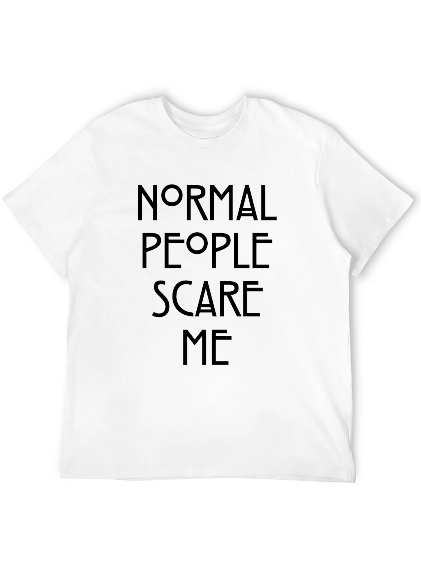 Normal People Scare Me - Graphic Tee