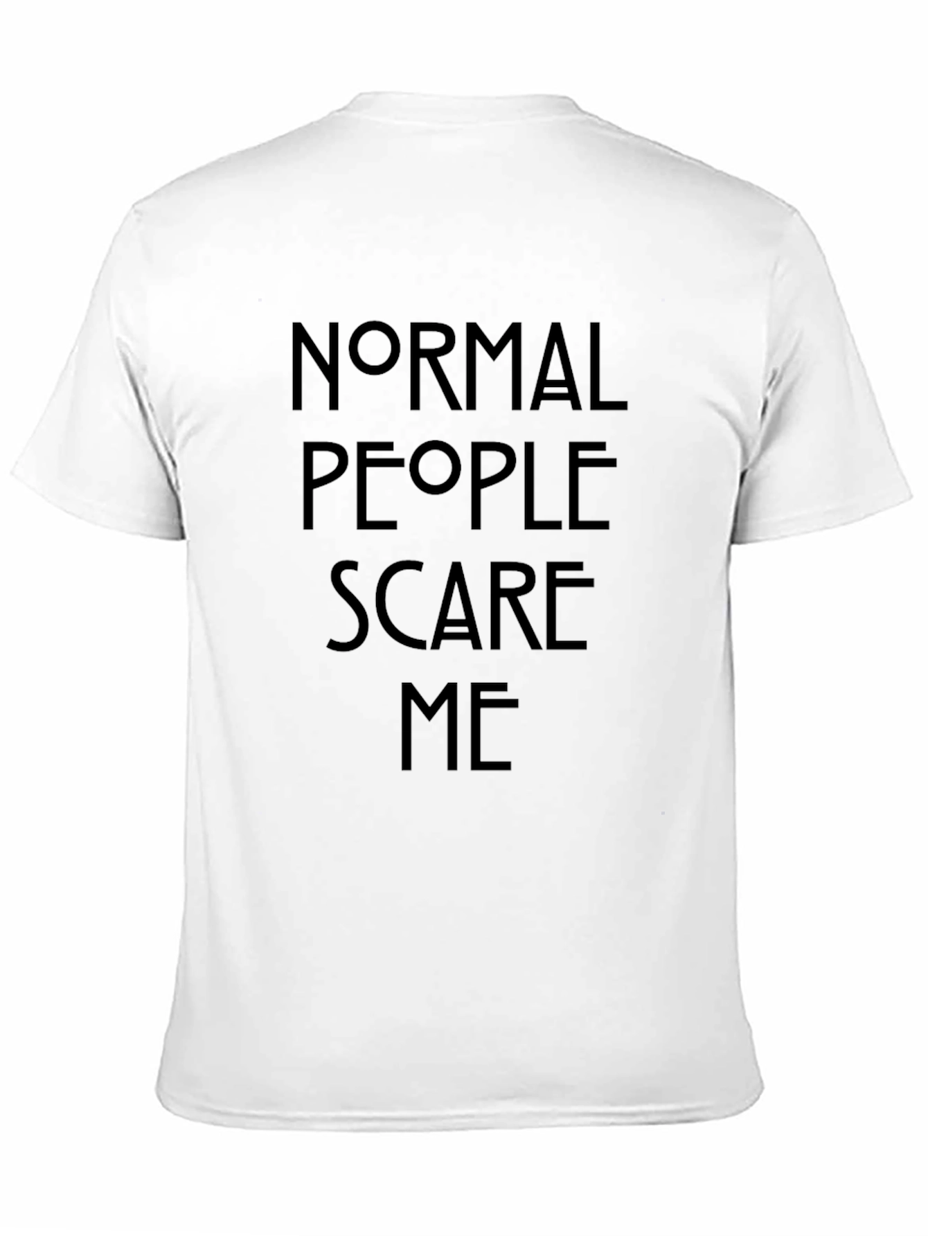 Normal People Scare Me - Graphic Tee