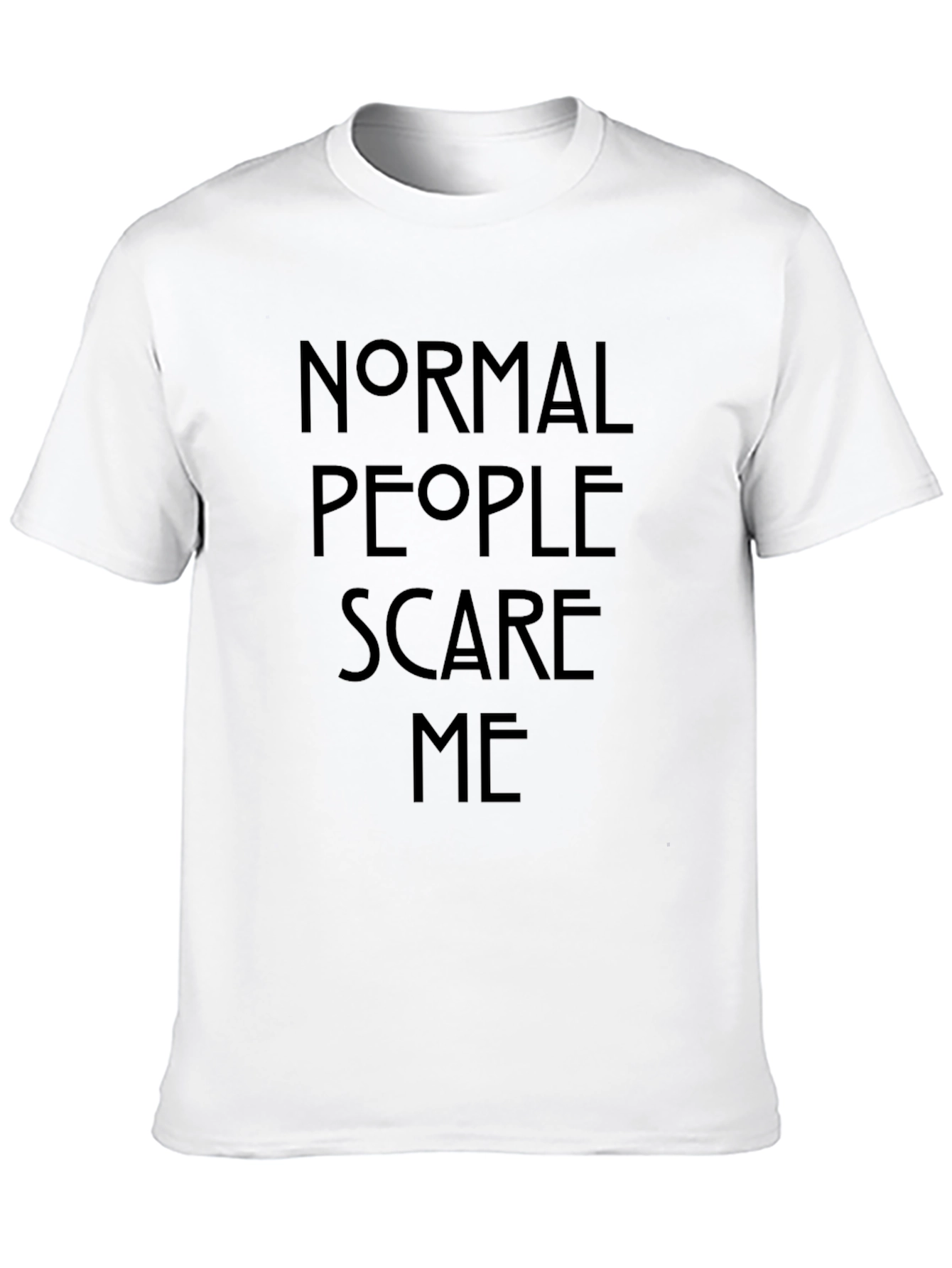 Normal People Scare Me - Graphic Tee