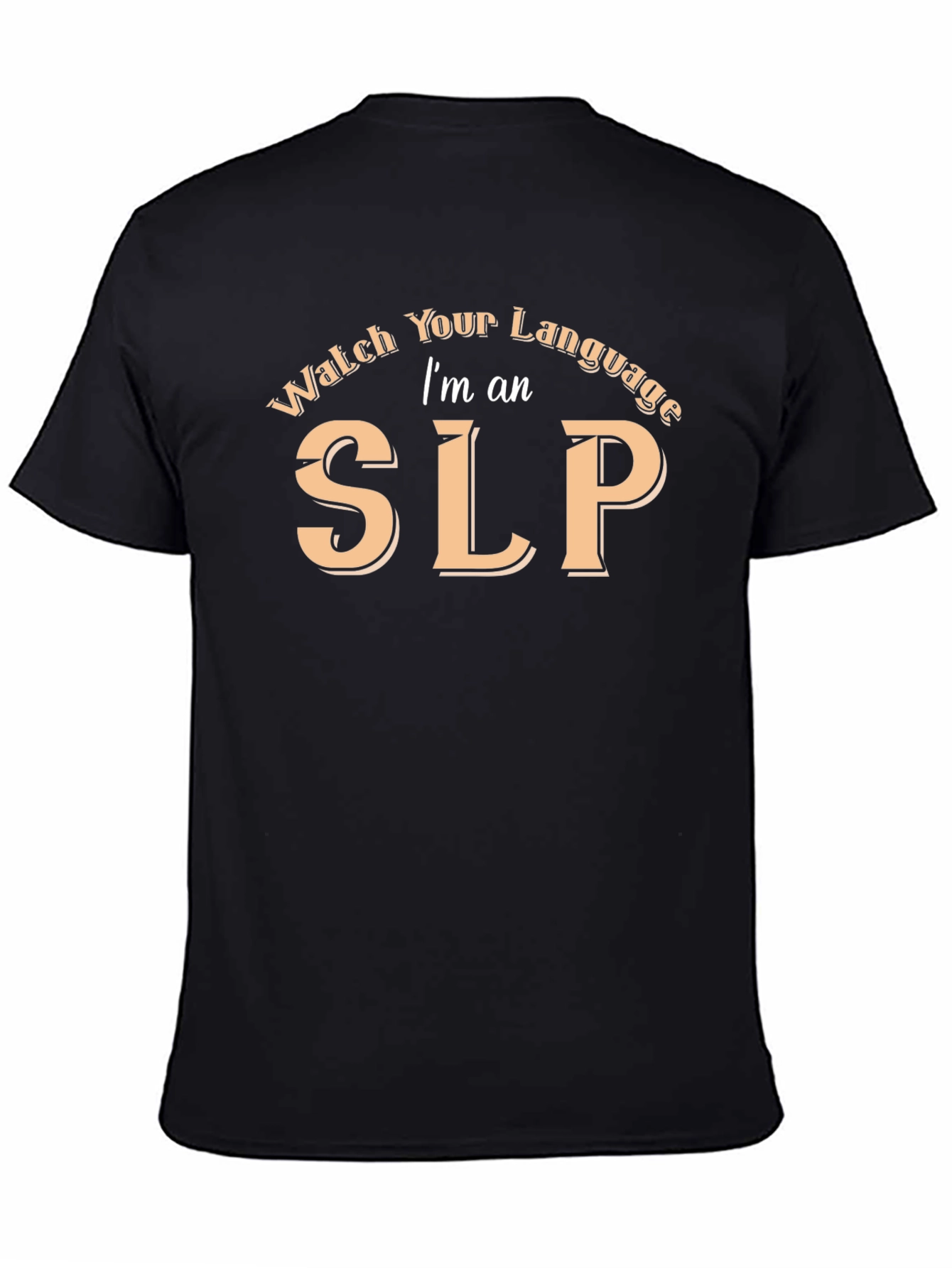 Watch Your Language Im an SLP T-Shirt