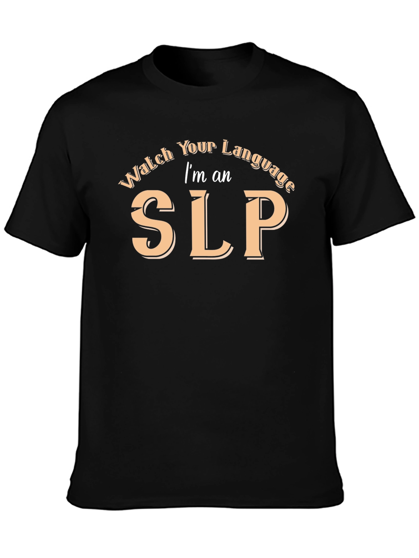Watch Your Language Im an SLP T-Shirt