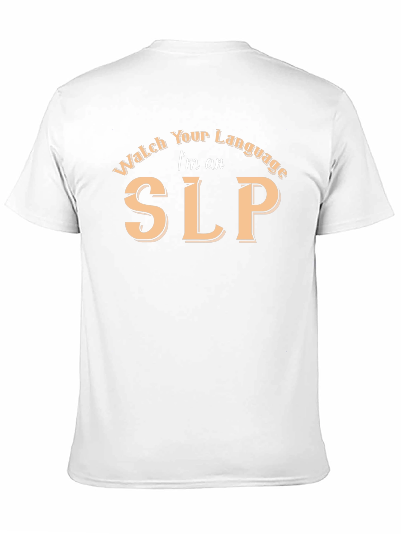 Watch Your Language Im an SLP T-Shirt