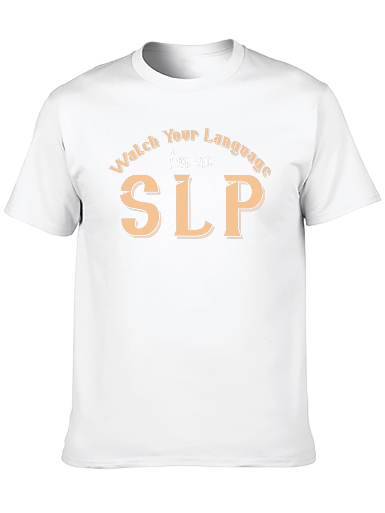 Watch Your Language Im an SLP T-Shirt