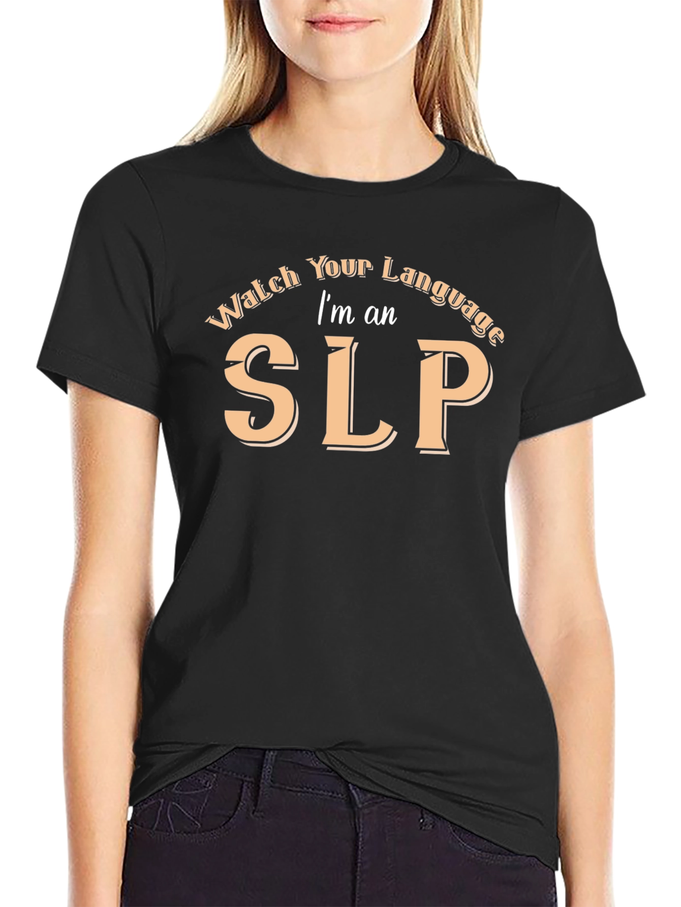 Watch Your Language Im an SLP T-Shirt