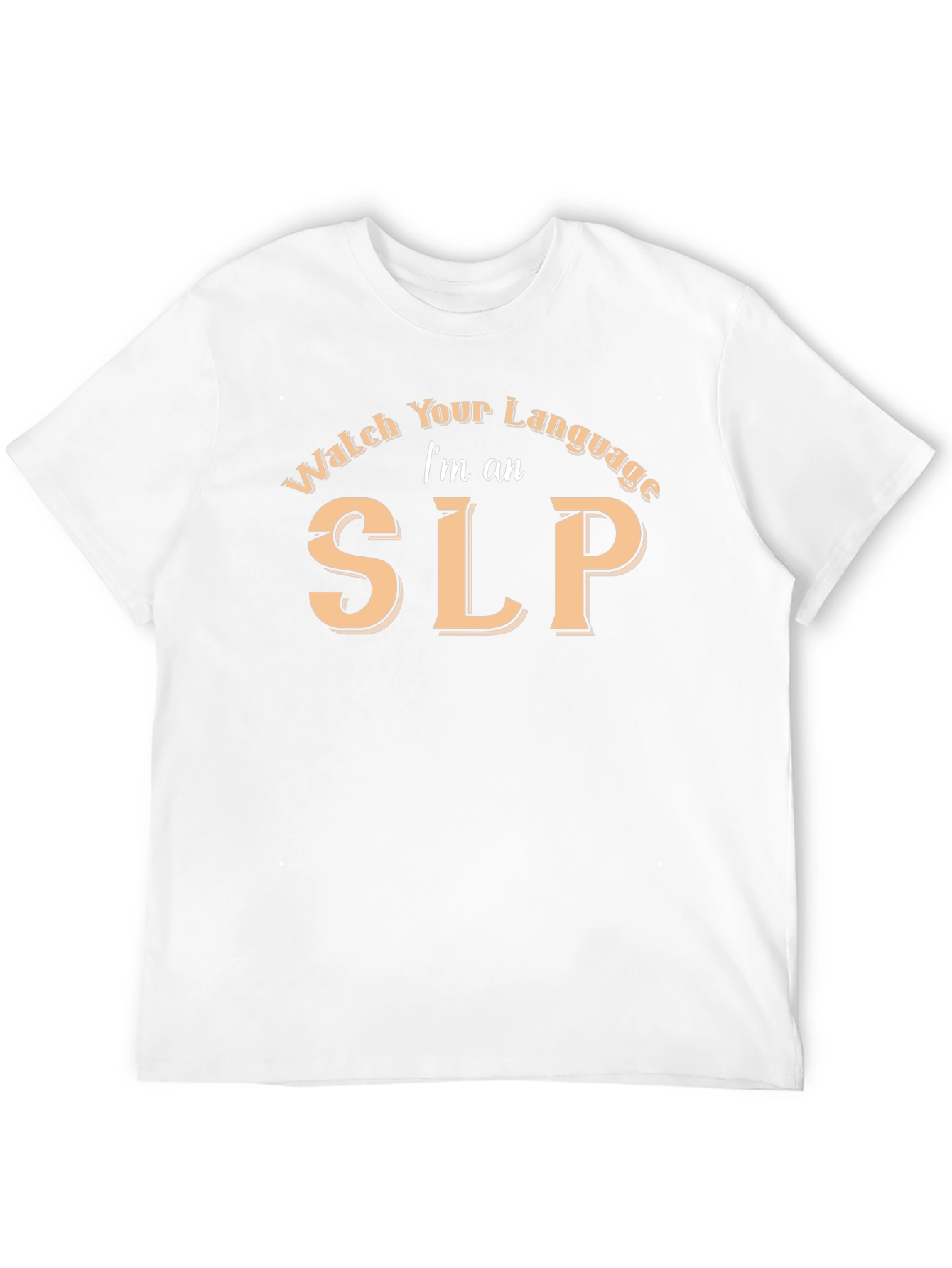 Watch Your Language Im an SLP T-Shirt