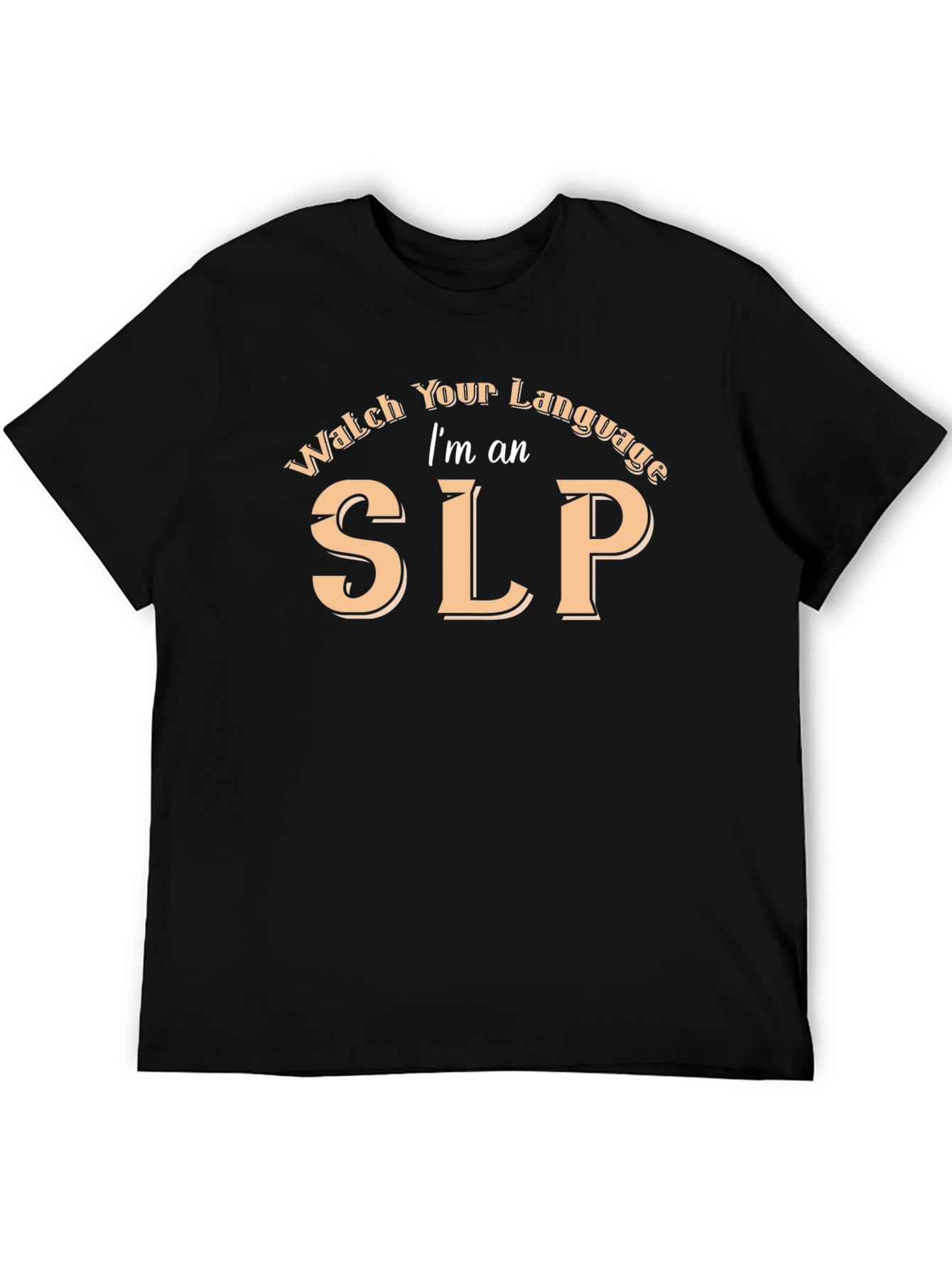Watch Your Language Im an SLP T-Shirt