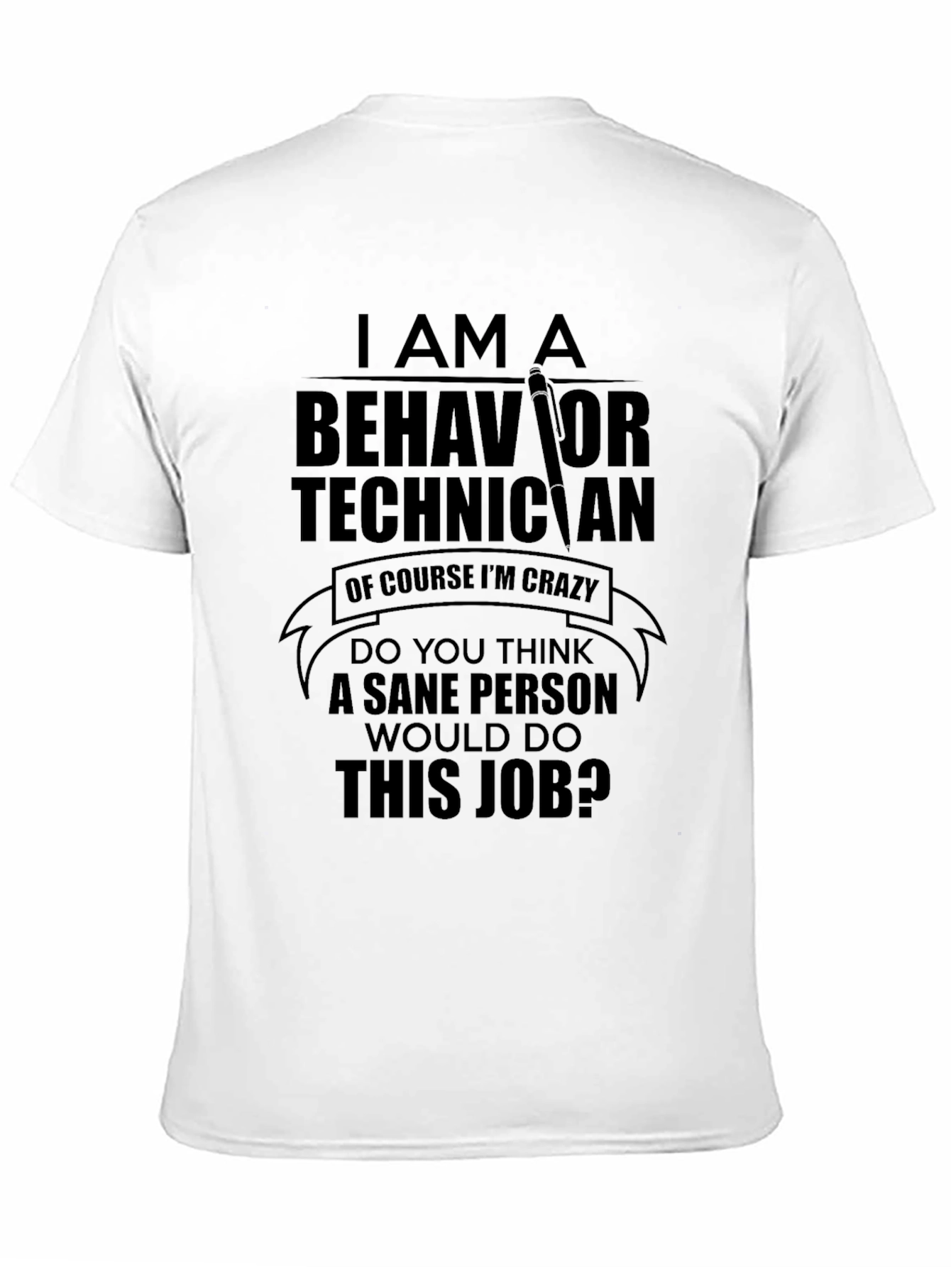 Behavior Technician T-Shirt - Crazy Job