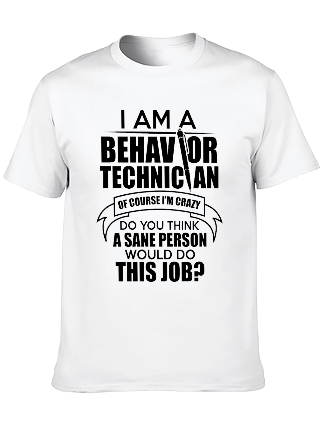 Behavior Technician T-Shirt - Crazy Job