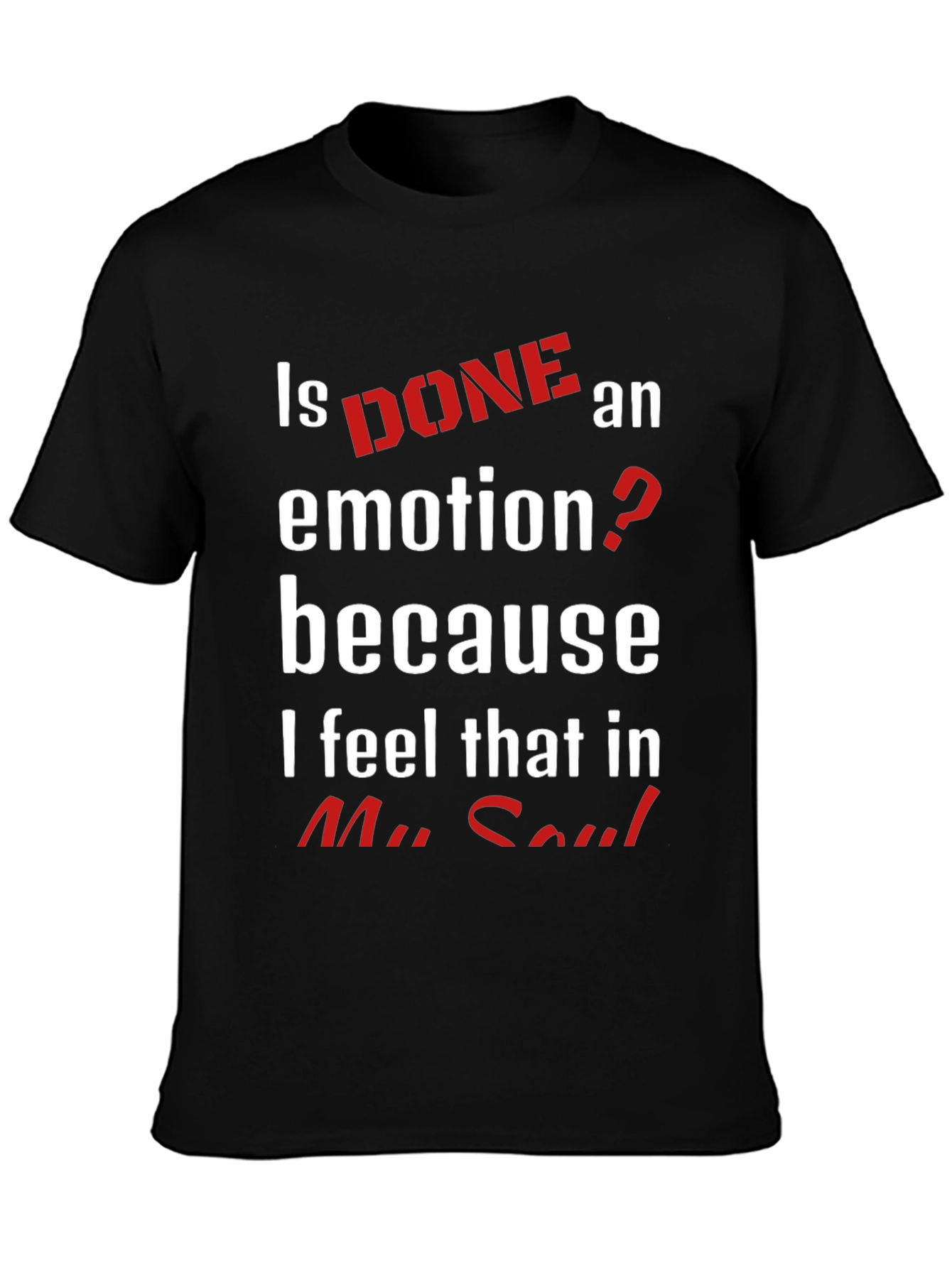 Is Done An Emotion Funny Novelty T-Shirt