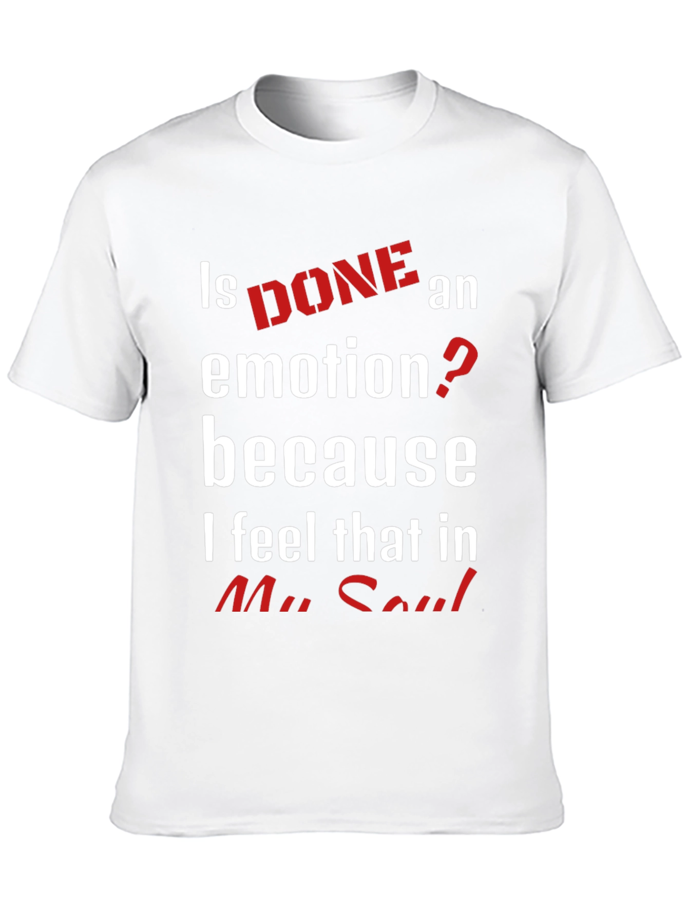Is Done An Emotion Funny Novelty T-Shirt