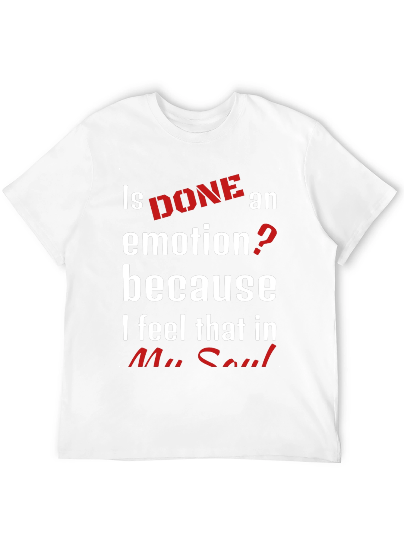 Is Done An Emotion Funny Novelty T-Shirt