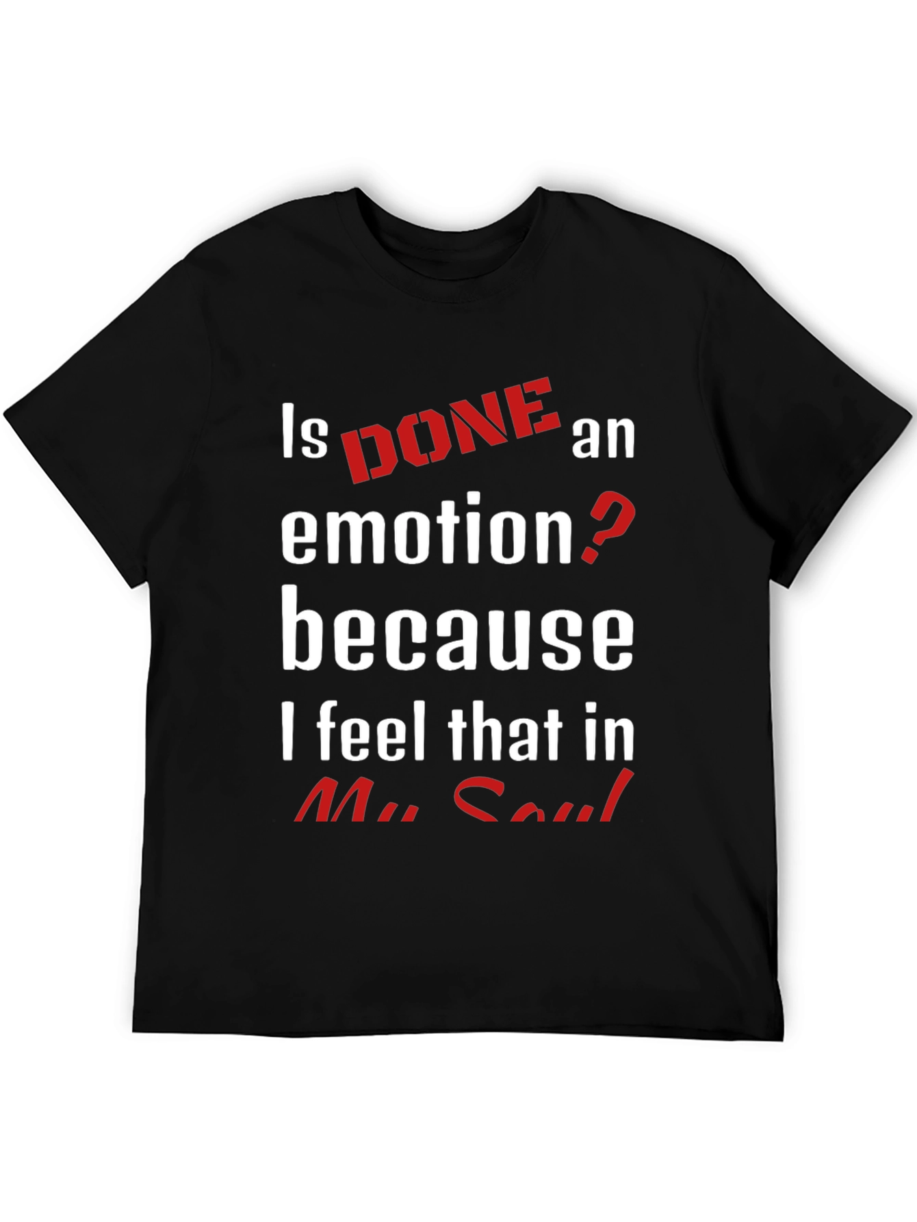 Is Done An Emotion Funny Novelty T-Shirt