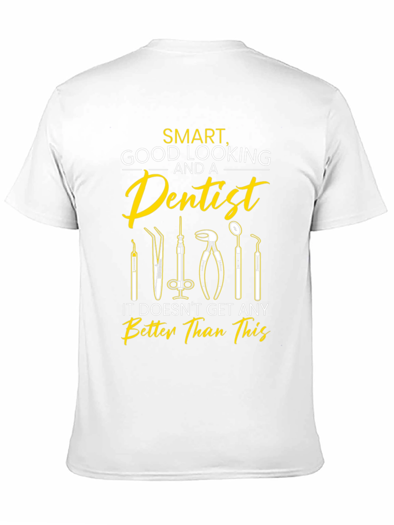 Smart Good Looking Dentist T-Shirt