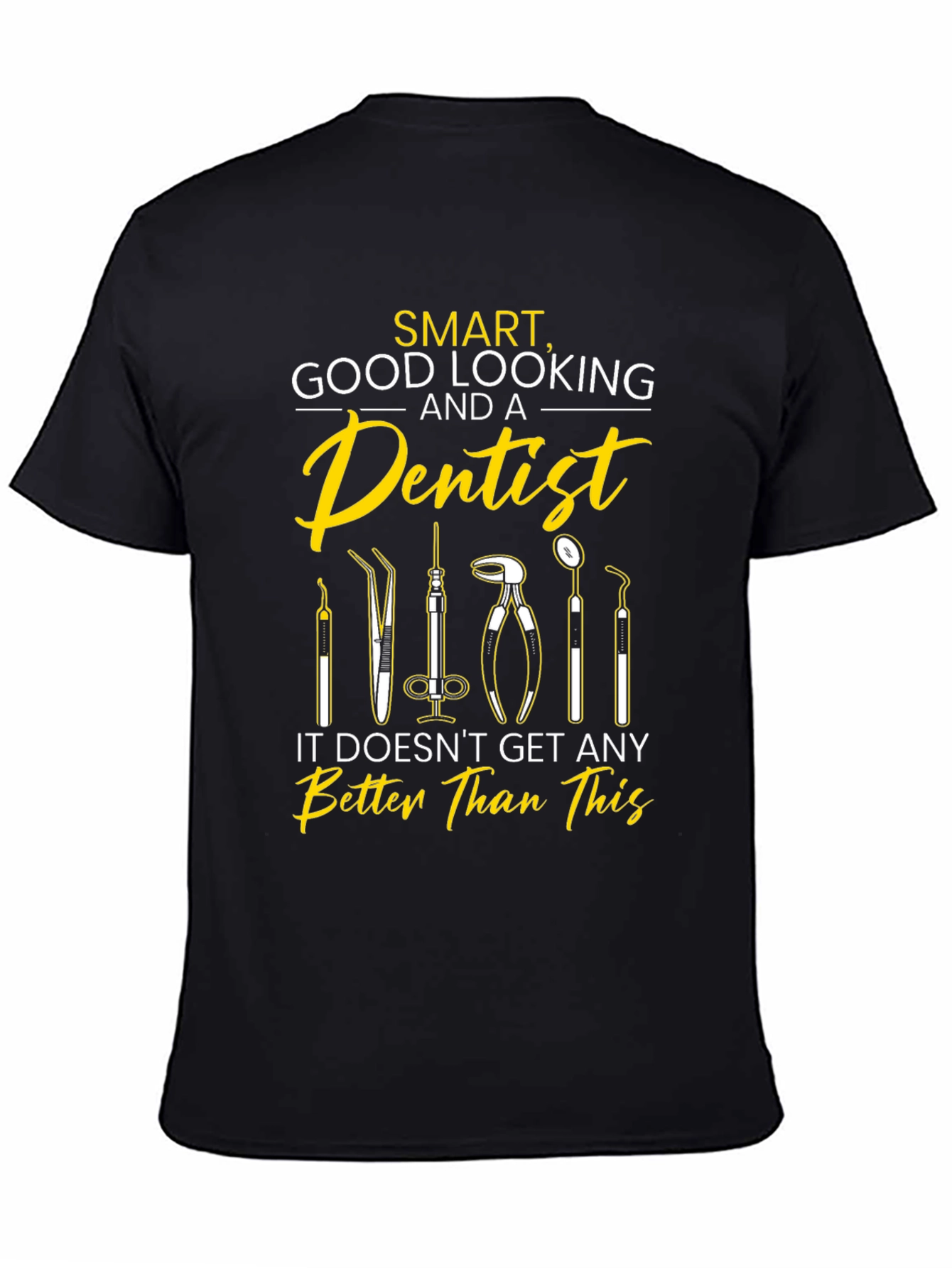 Smart Good Looking Dentist T-Shirt