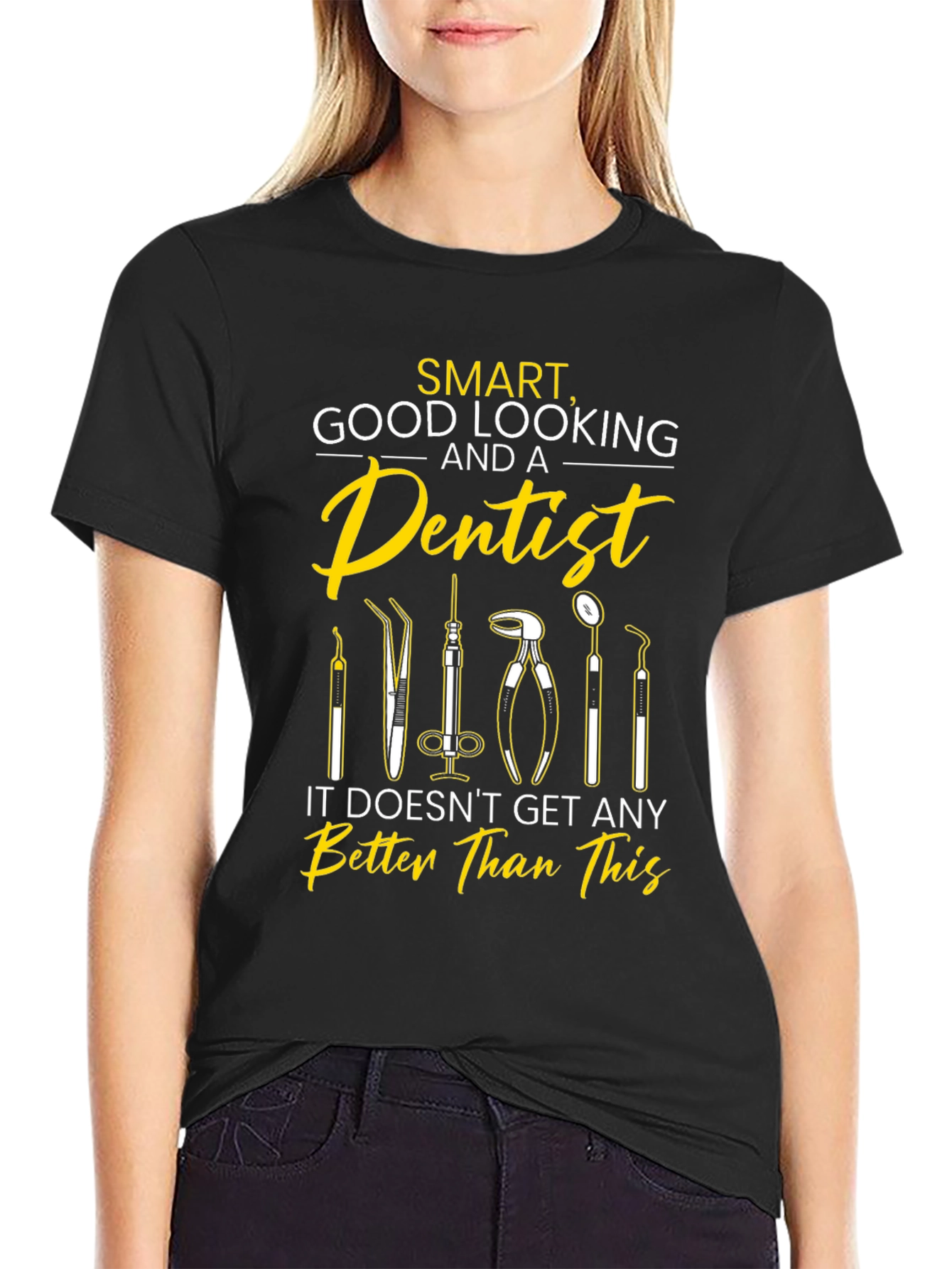 Smart Good Looking Dentist T-Shirt