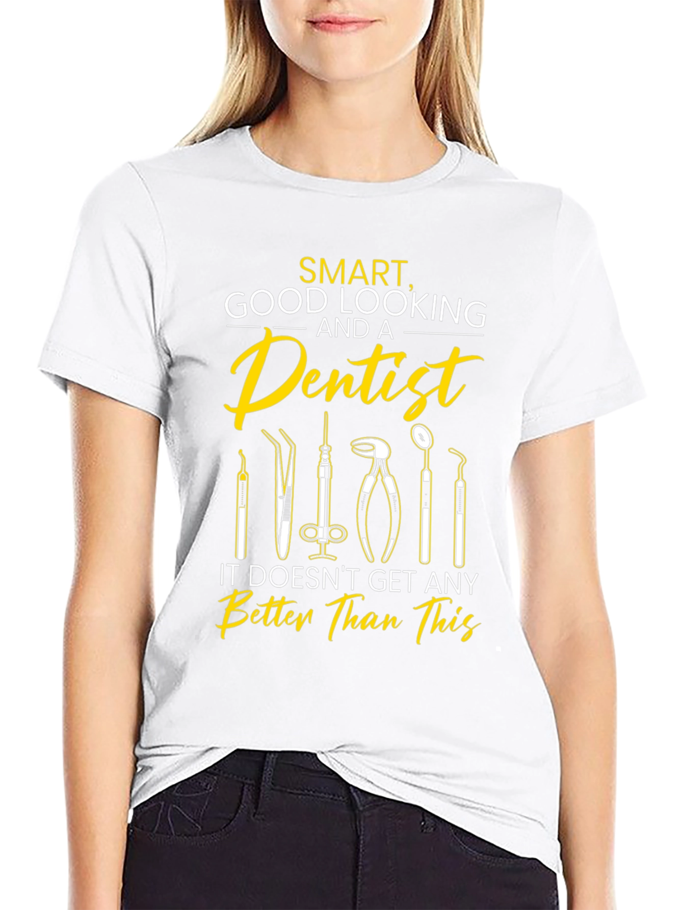 Smart Good Looking Dentist T-Shirt