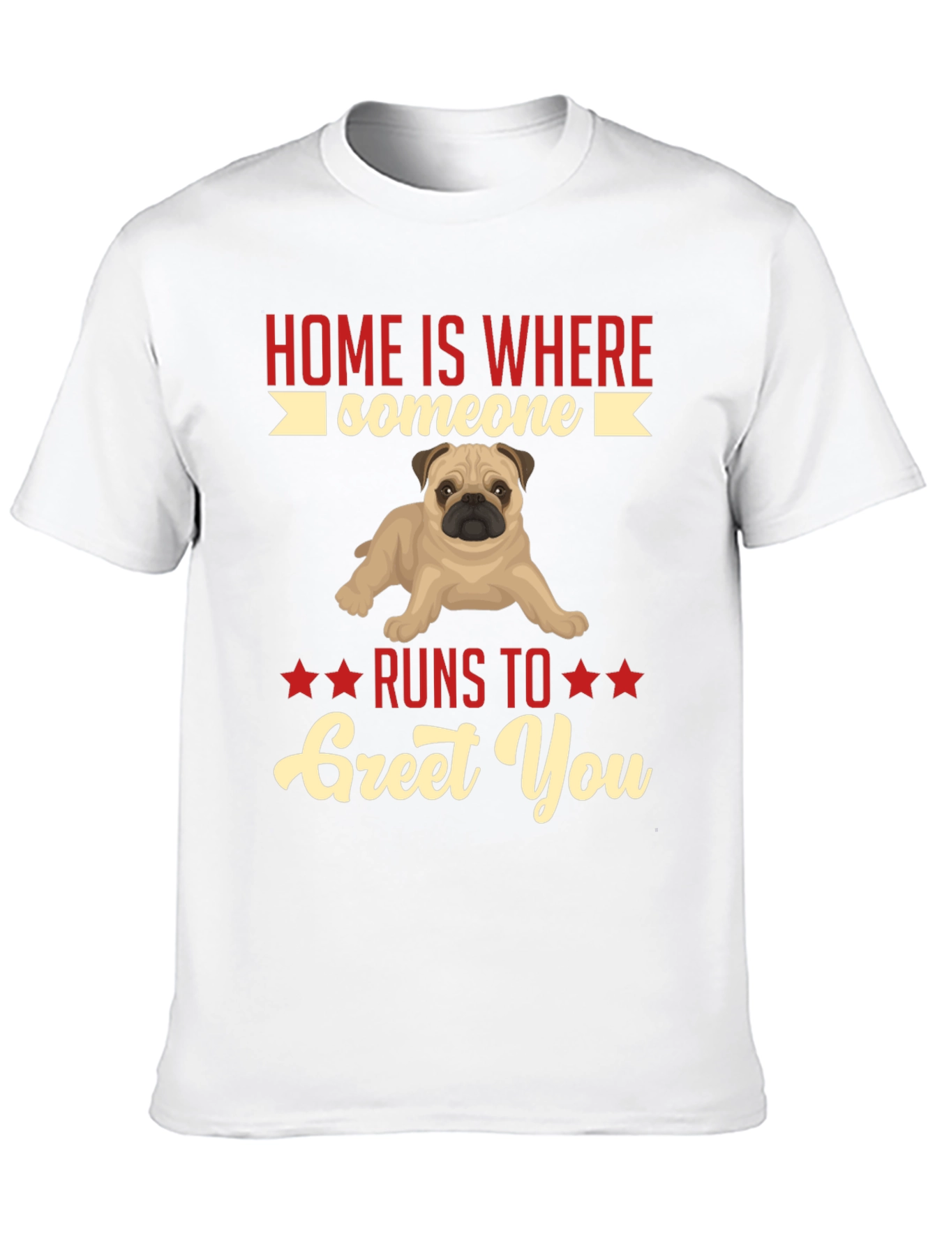 Home Is Where Someone Runs to Greet You T-Shirt