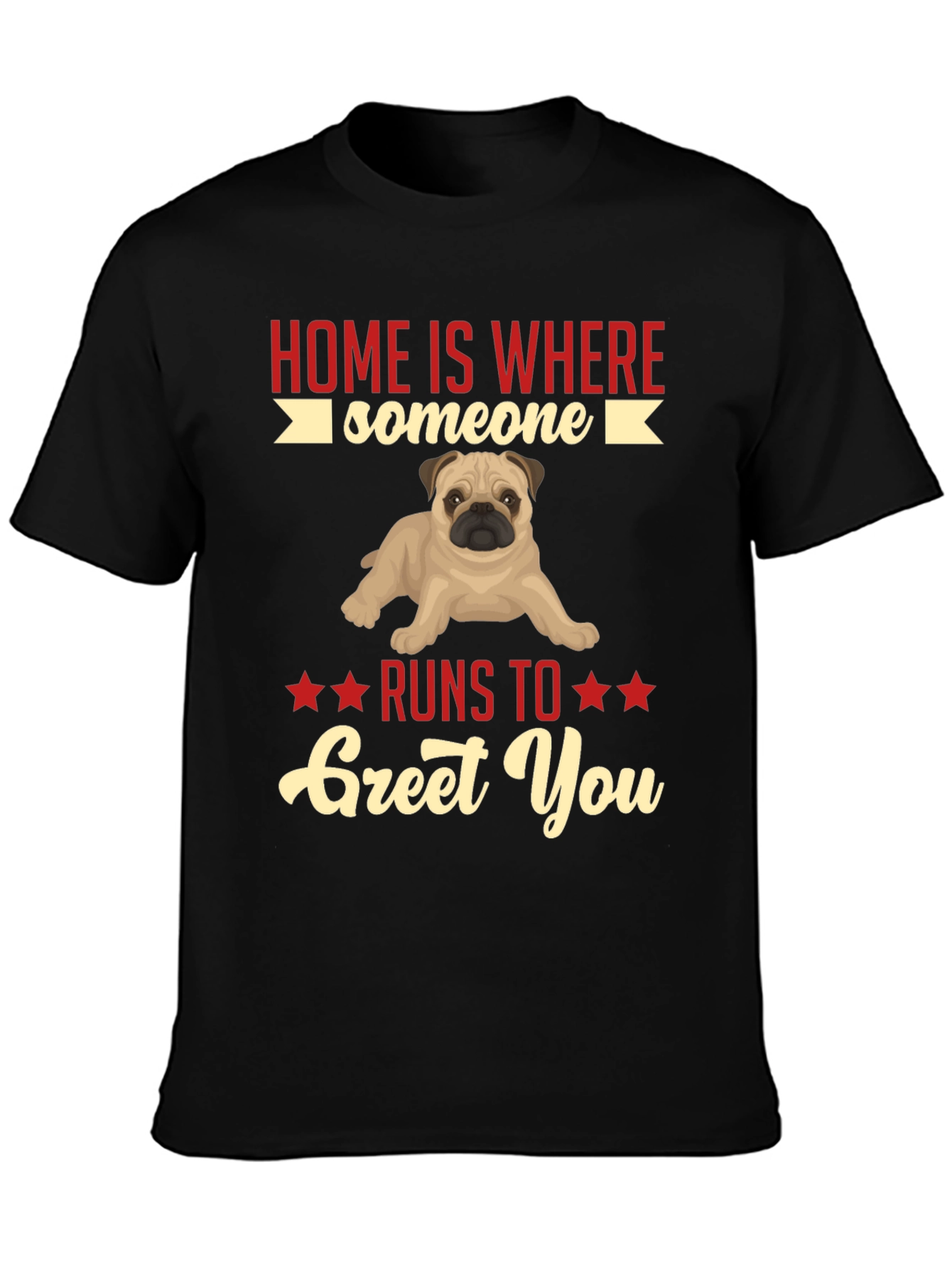Home Is Where Someone Runs to Greet You T-Shirt