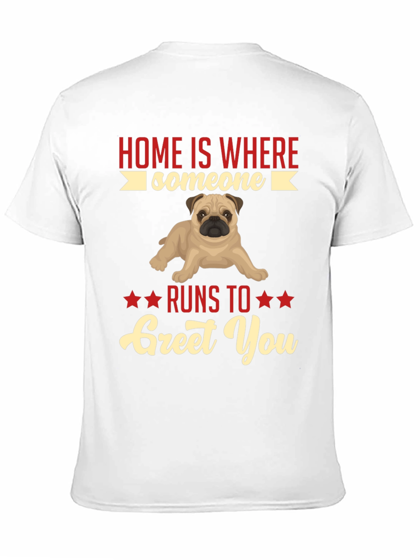 Home Is Where Someone Runs to Greet You T-Shirt