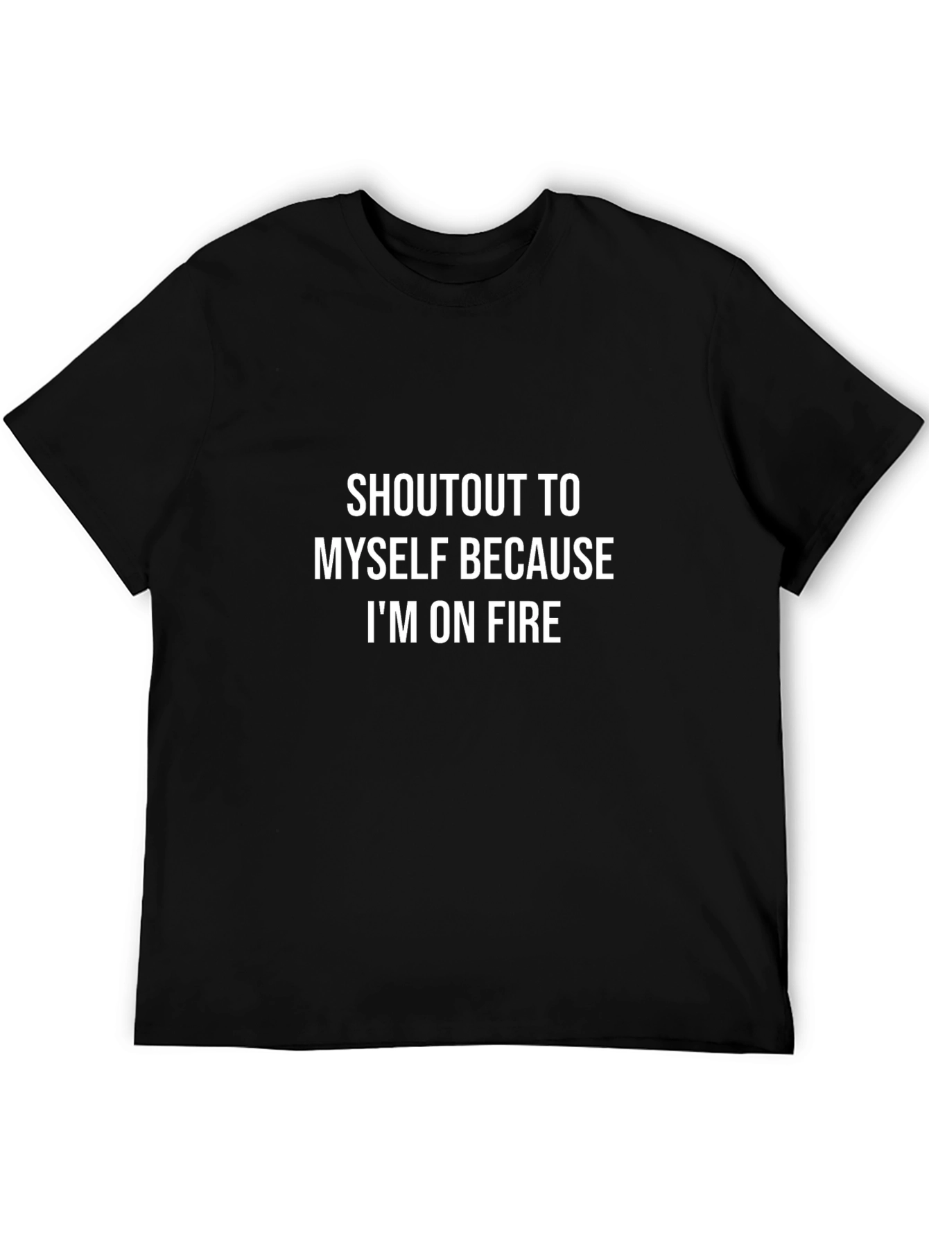 Shoutout To Myself Im On Fire Graphic Tee