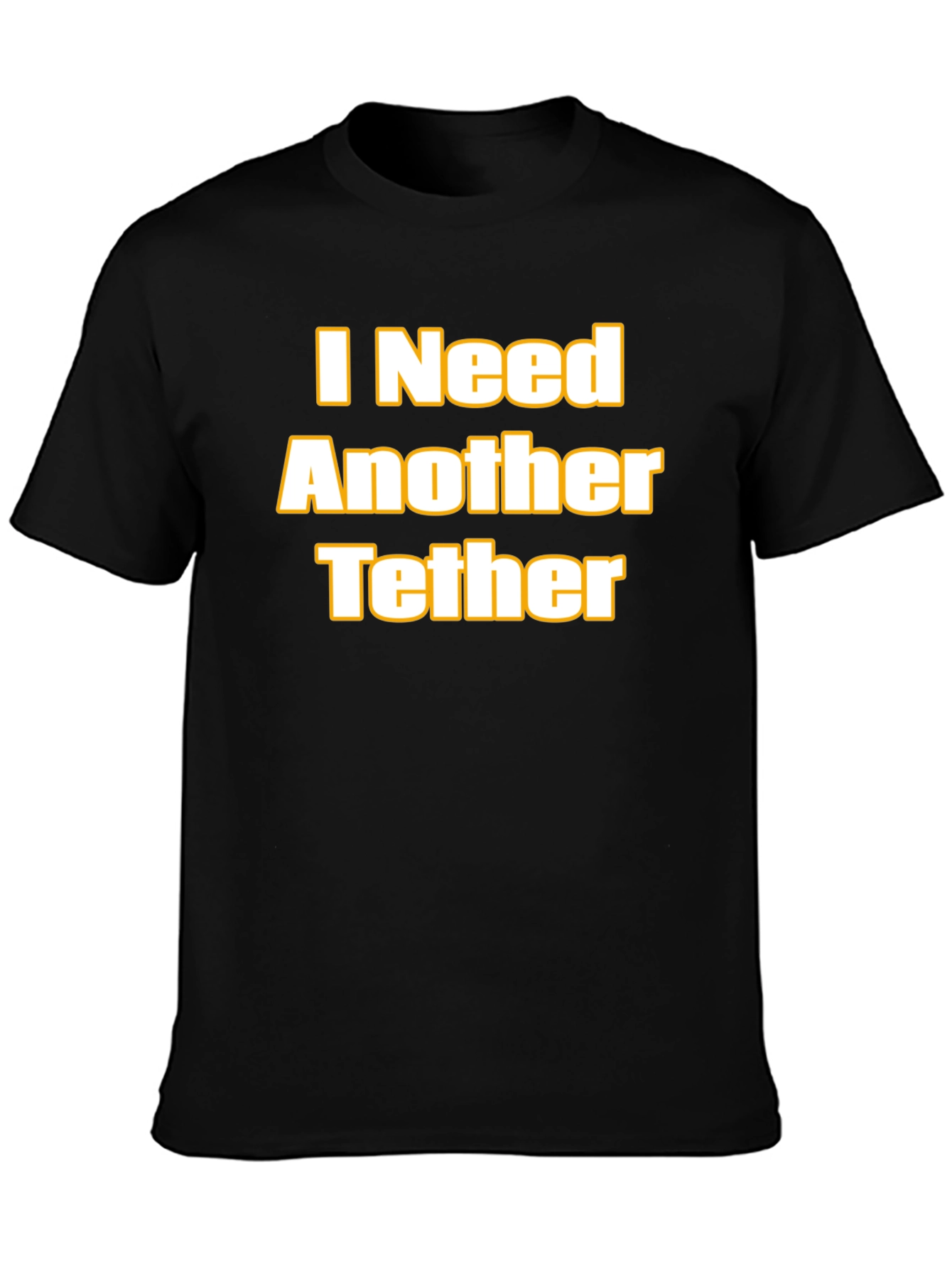 I Need Another Tether Graphic T-Shirt