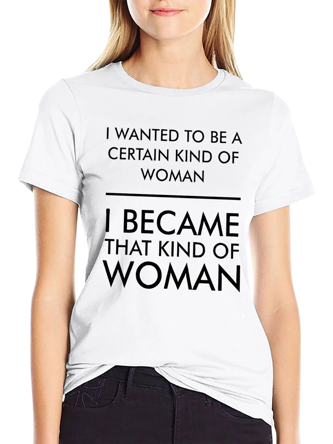 I Wanted to Be A Woman T-Shirt