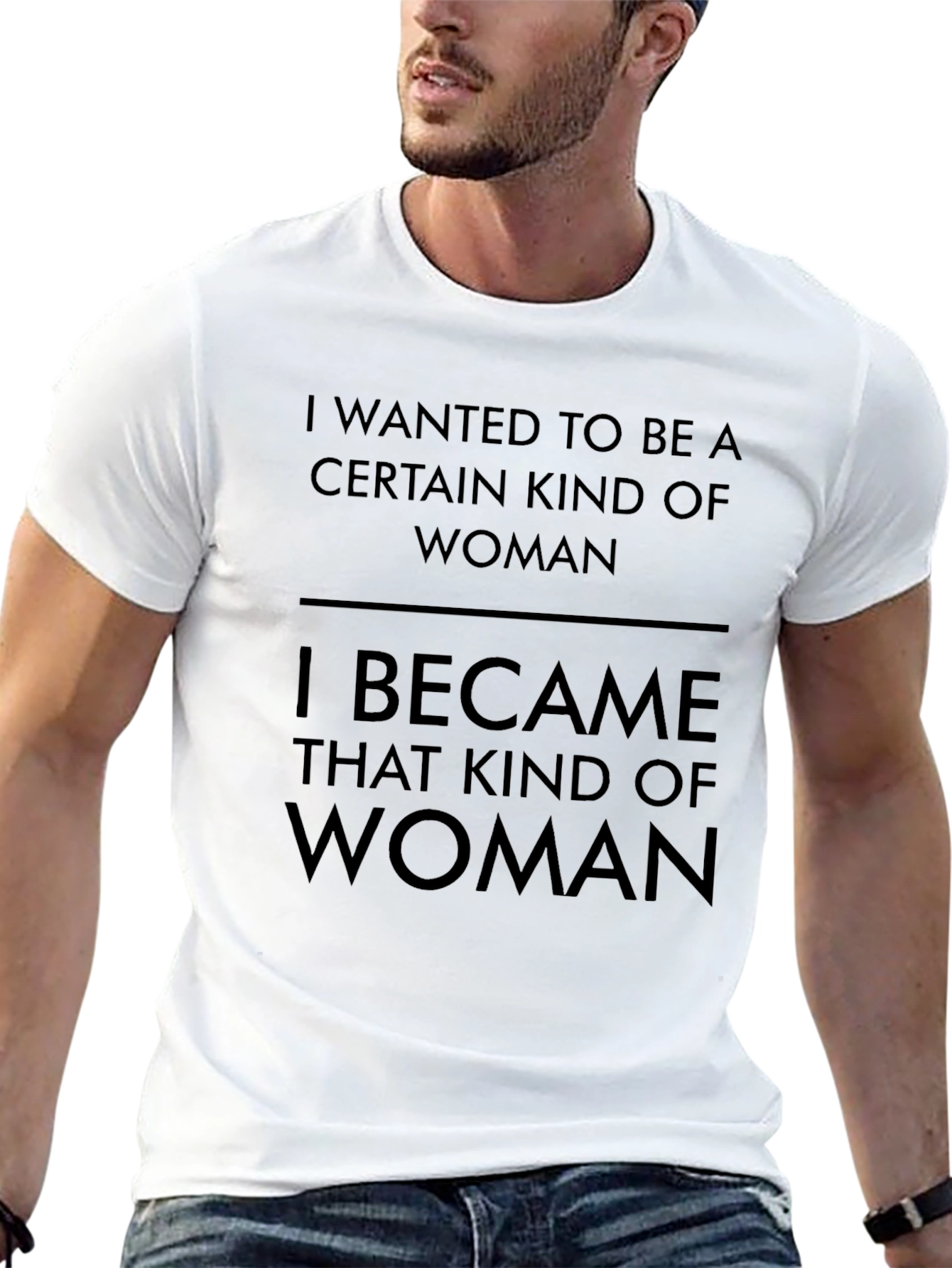 I Wanted to Be A Woman T-Shirt