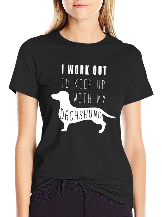 Dachshund Workout T-Shirt - Keep Up with Your Dog!