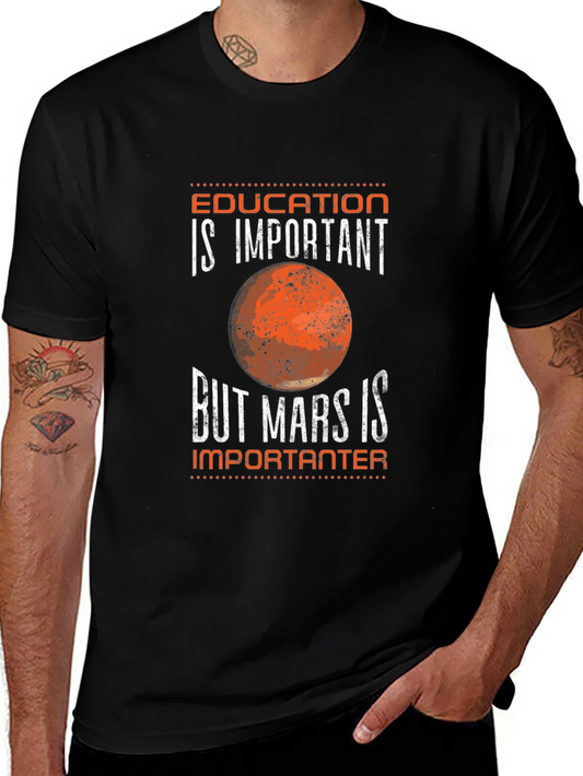 Education Is Important But Mars Is Importanter T-Shirt