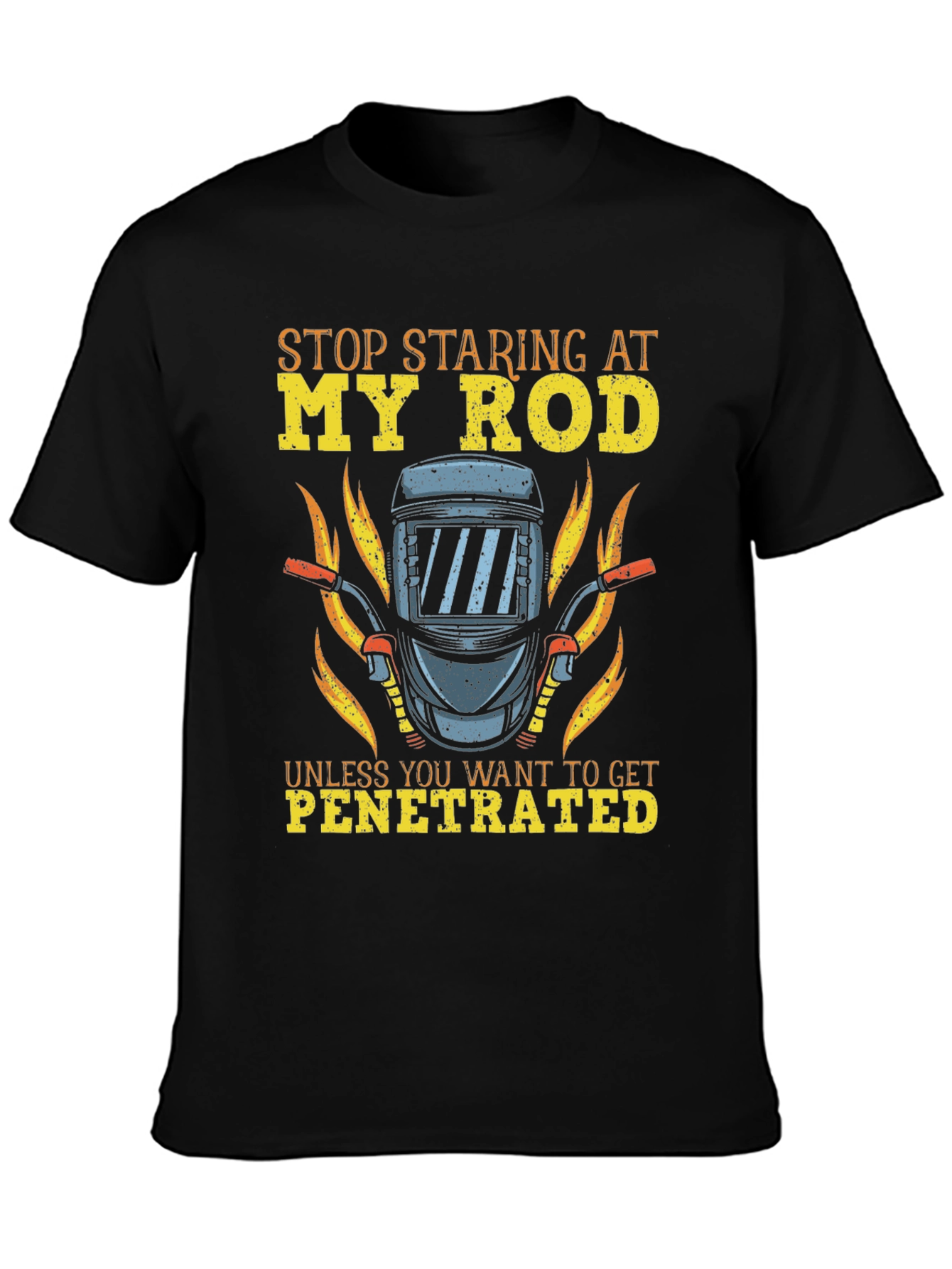 Funny Welder T-Shirt - Stop Staring My Rod