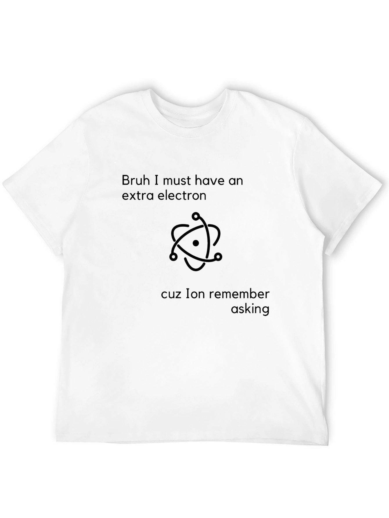 Bruh Extra Electron Graphic Tee - Sarcastic Science Shirt