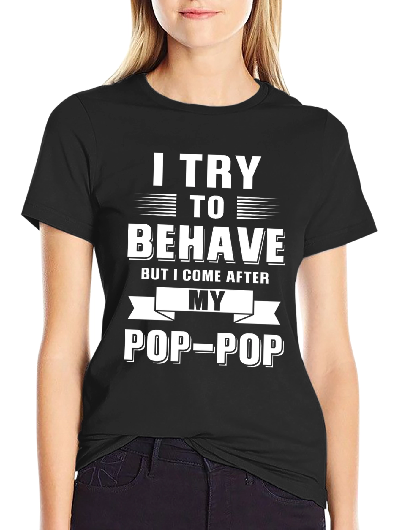 I Try to Behave Pop-Pop T-Shirt