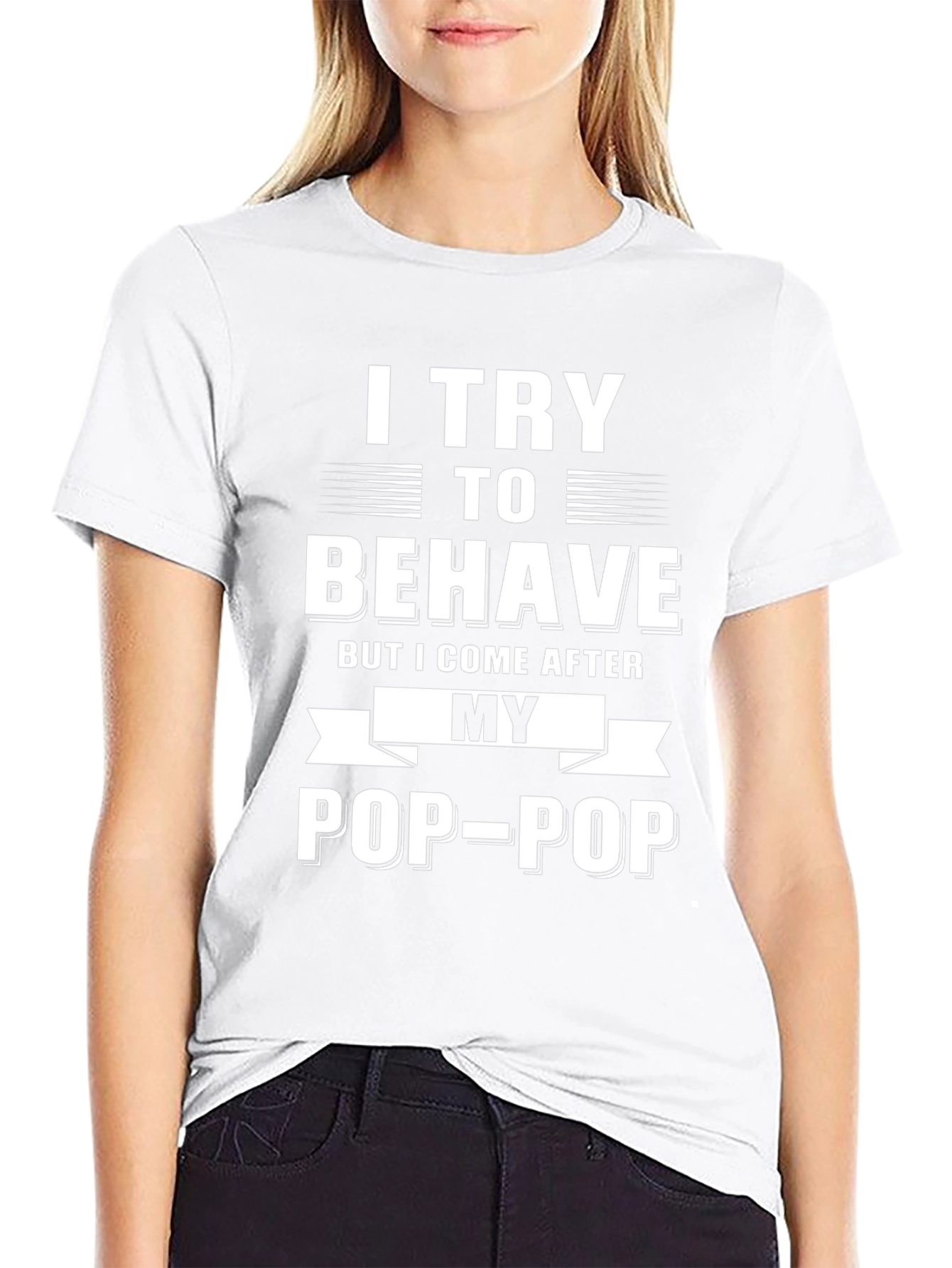 I Try to Behave Pop-Pop T-Shirt