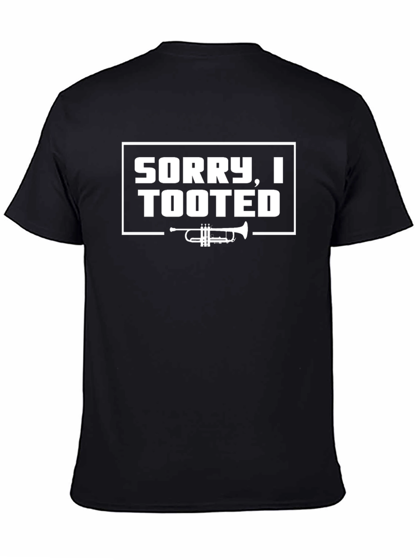 Sorry I Tooted Trumpet Funny Graphic T-Shirt