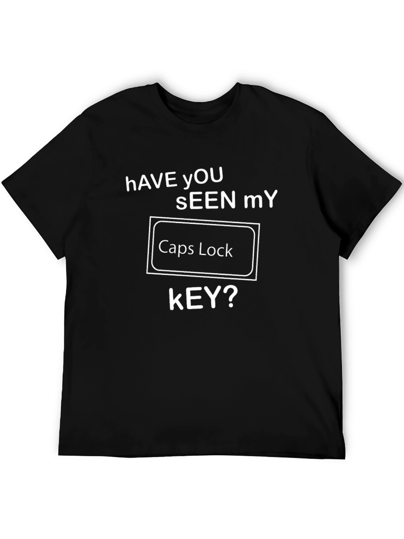 Have You Seen My Caps Lock Key? Graphic T-Shirt