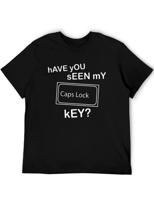Have You Seen My Caps Lock Key? Graphic T-Shirt