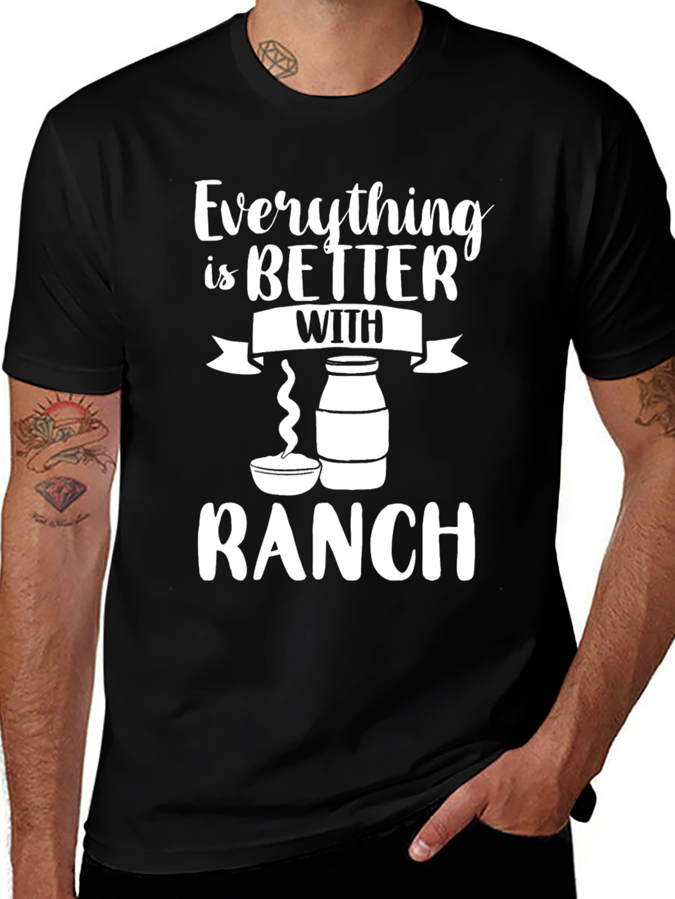 Everything is Better with Ranch Funny Graphic T-Shirt