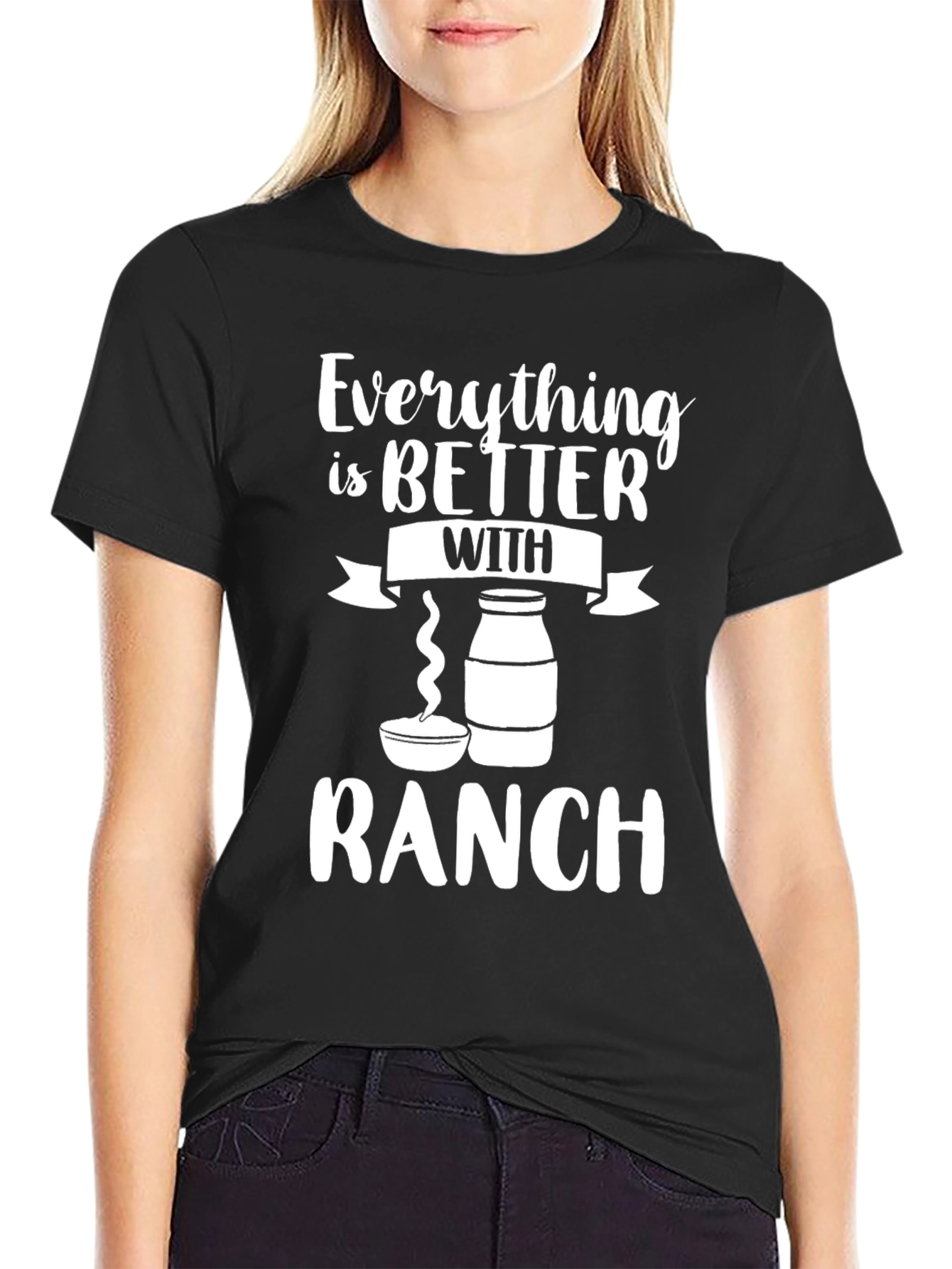 Everything is Better with Ranch Funny Graphic T-Shirt