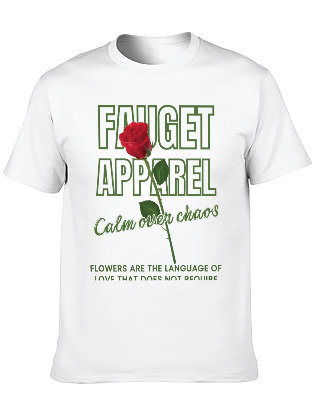 Fauget Apparel T-Shirt: Calm Over Chaos Rose Design