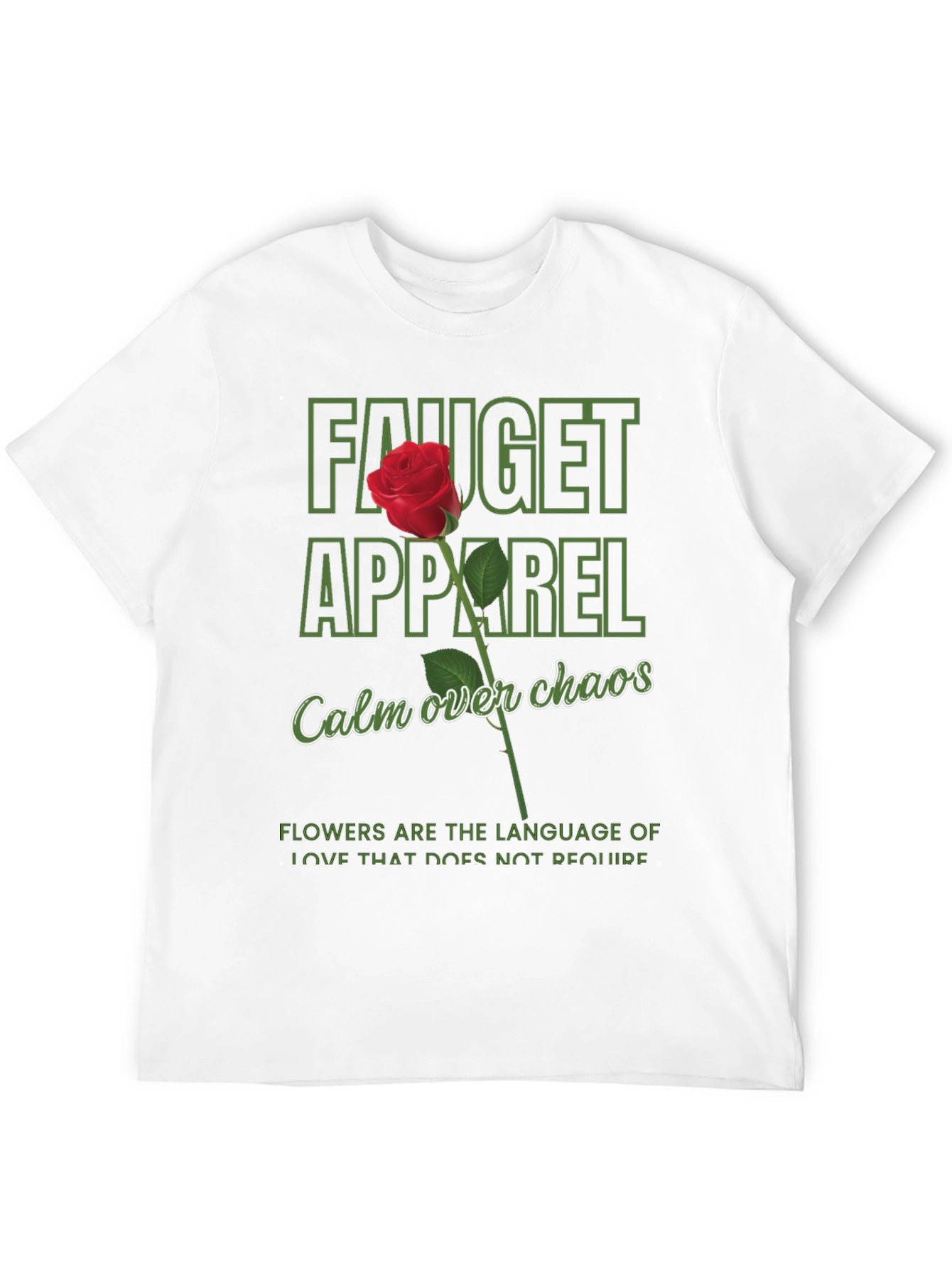 Fauget Apparel T-Shirt: Calm Over Chaos Rose Design