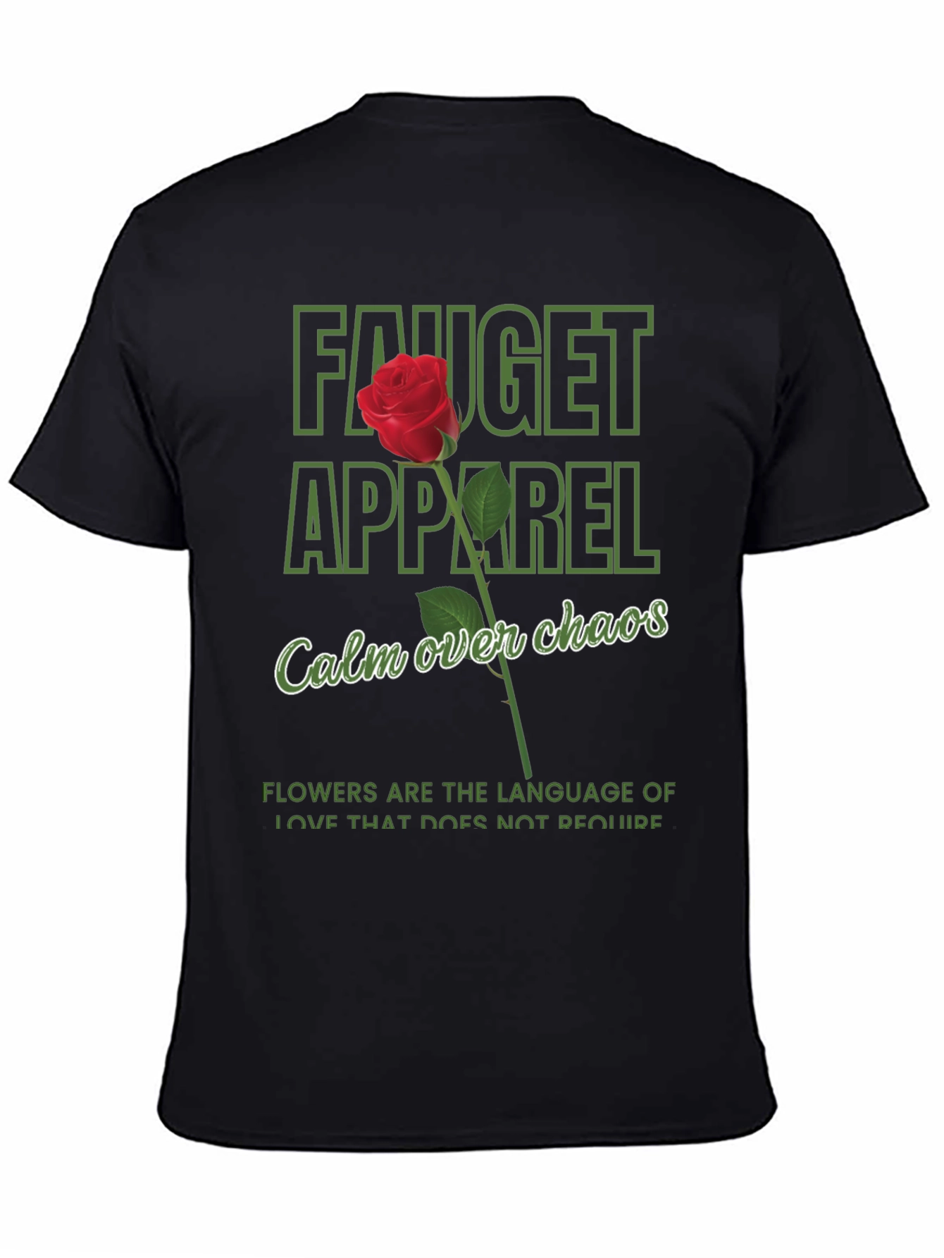 Fauget Apparel T-Shirt: Calm Over Chaos Rose Design