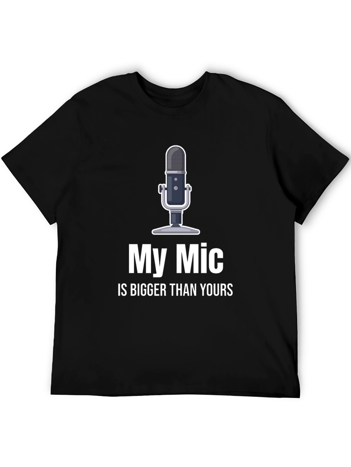 My Mic is Bigger T-Shirt - Funny Podcast Shirt