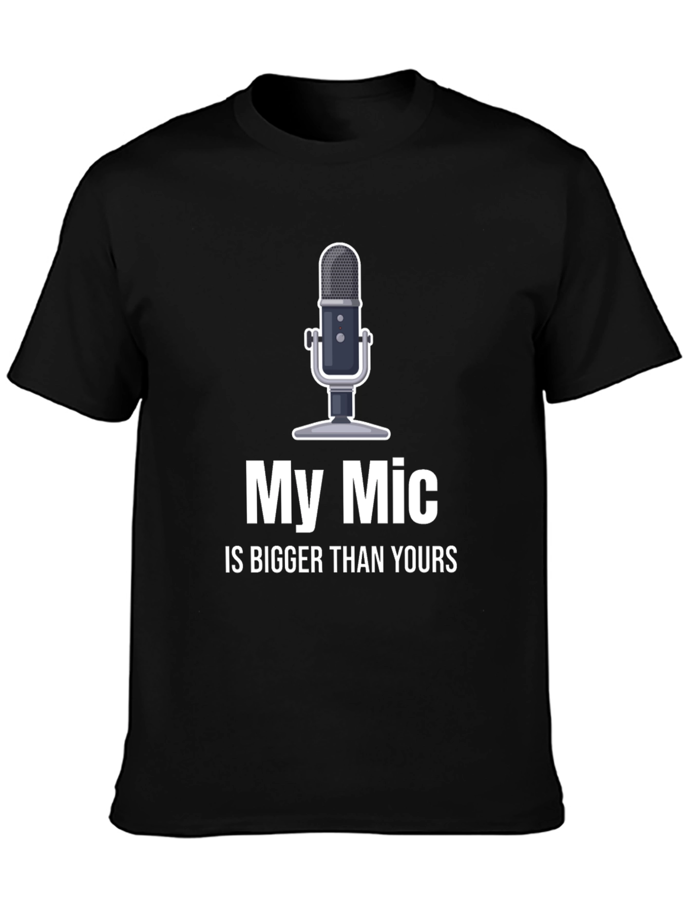 My Mic is Bigger T-Shirt - Funny Podcast Shirt