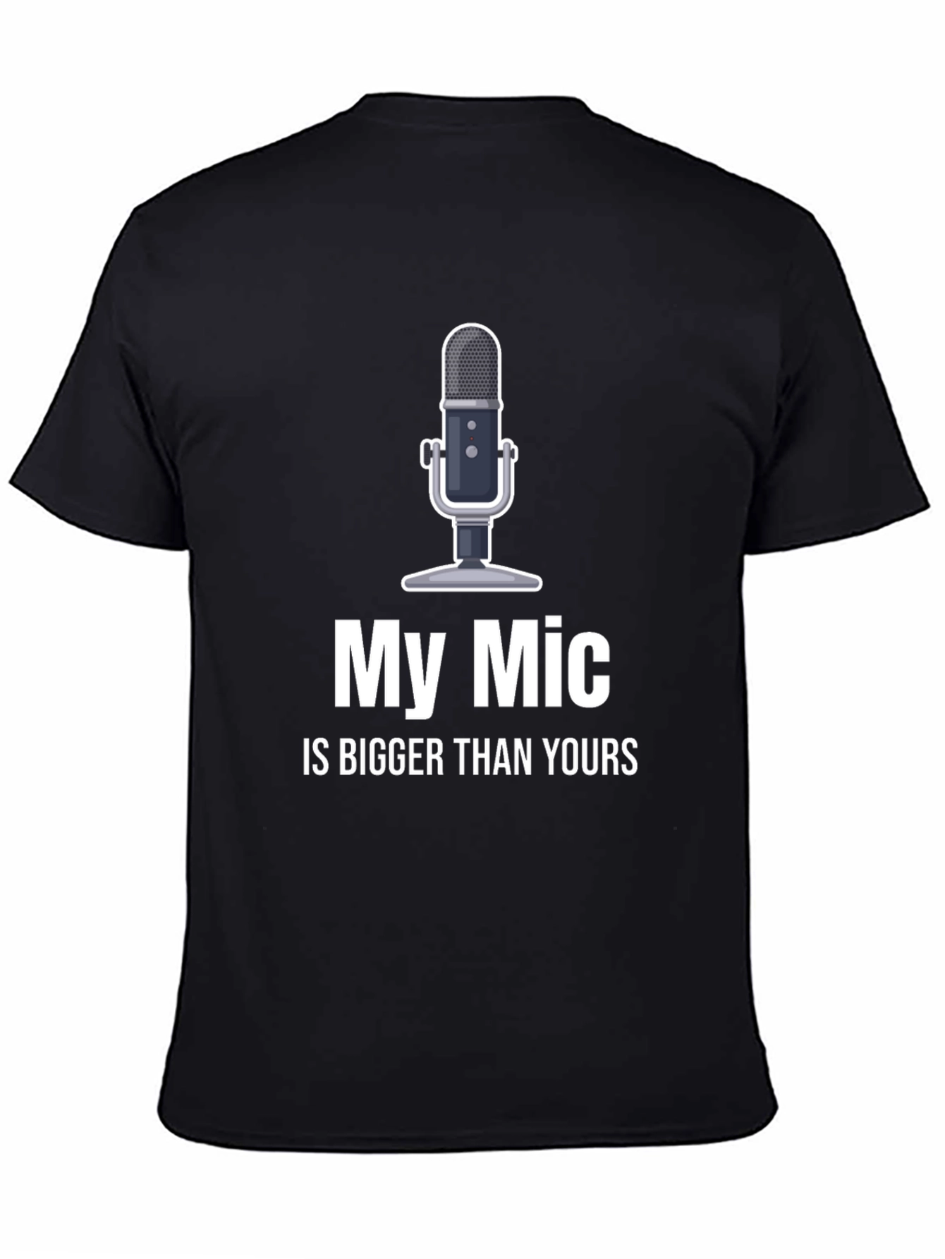 My Mic is Bigger T-Shirt - Funny Podcast Shirt