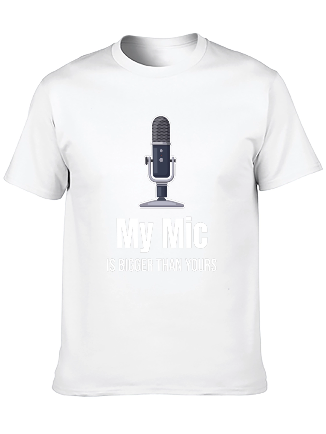 My Mic is Bigger T-Shirt - Funny Podcast Shirt
