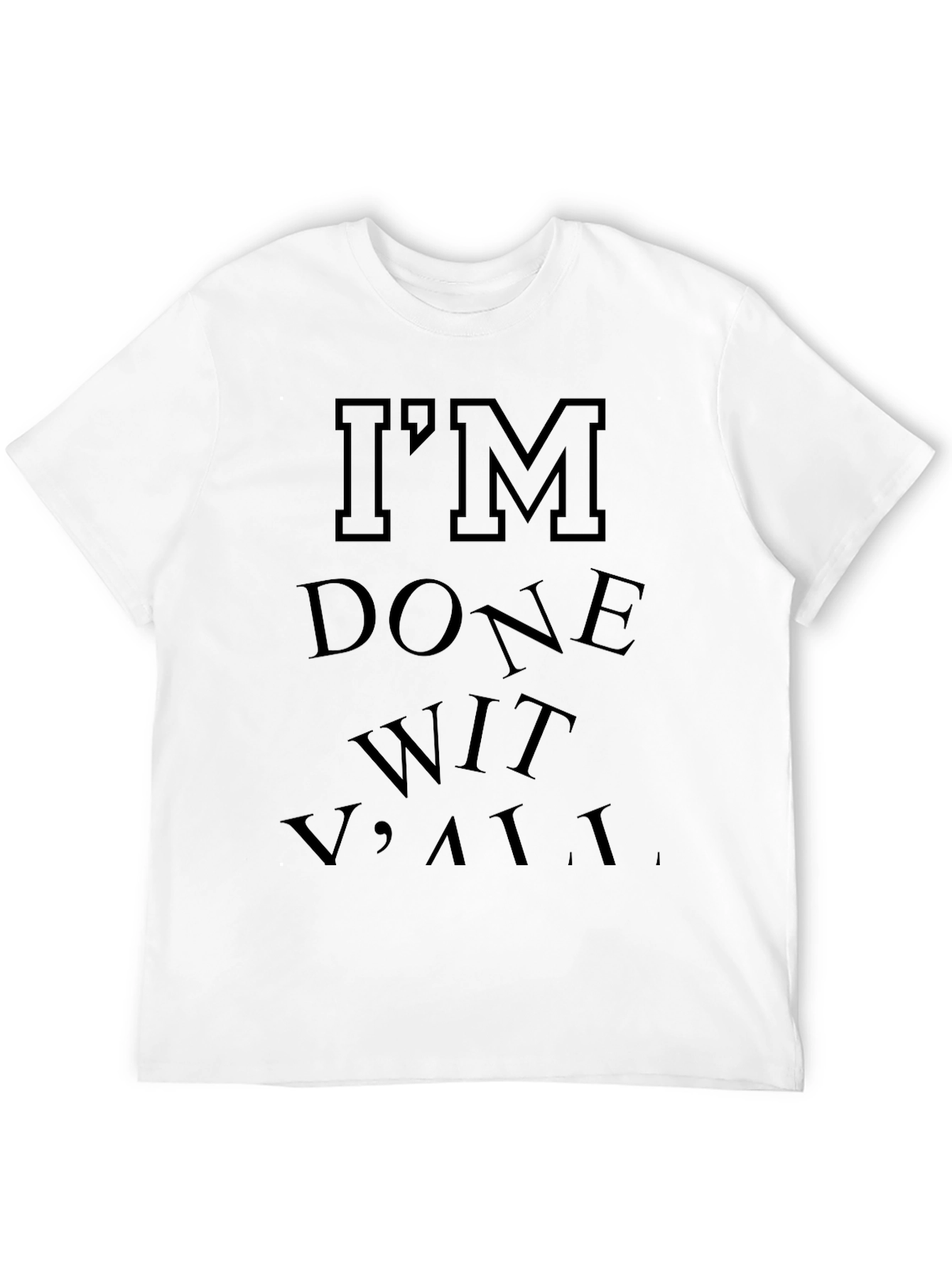 Im Done Wit Yall Graphic T-Shirt