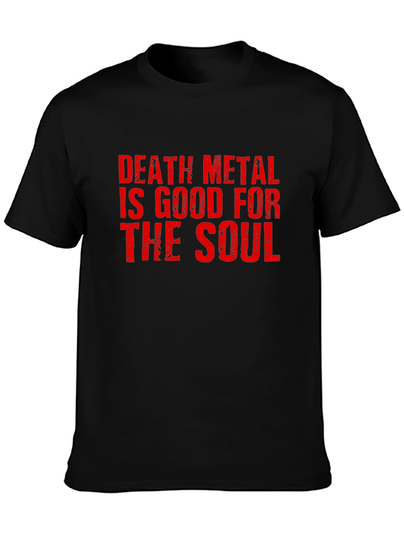 Death Metal Is Good For The Soul T-Shirt