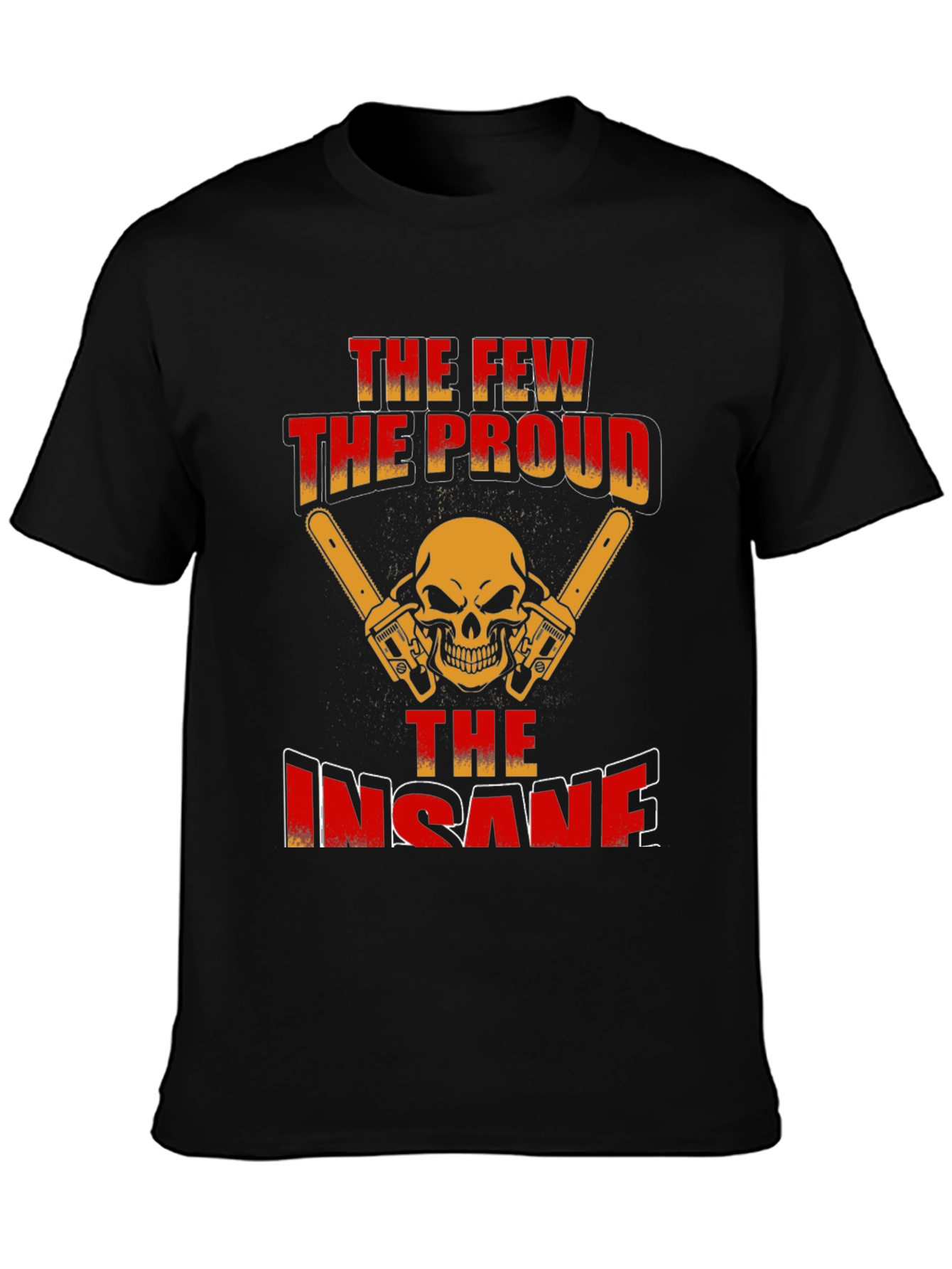 The Few The Proud The Insane Graphic Tee