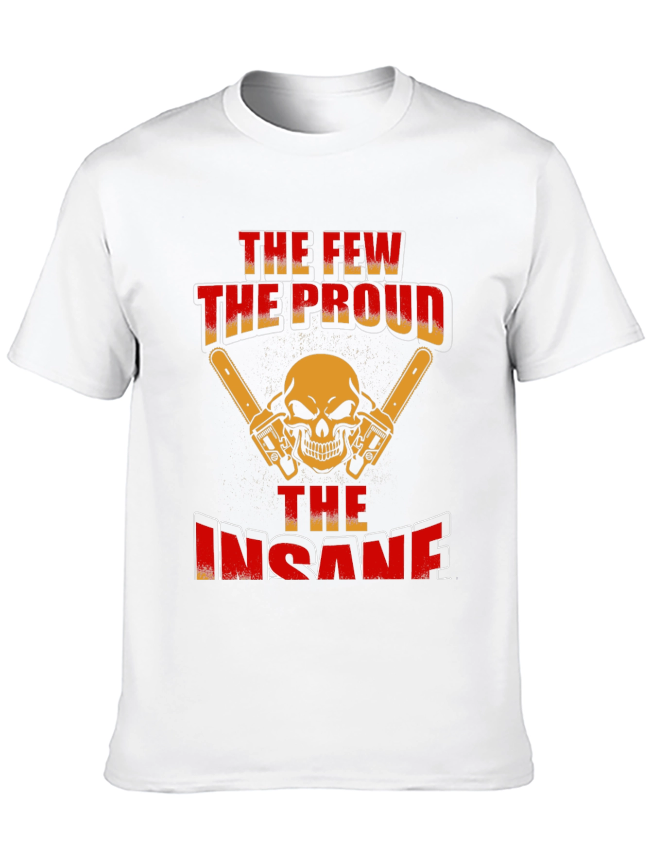 The Few The Proud The Insane Graphic Tee