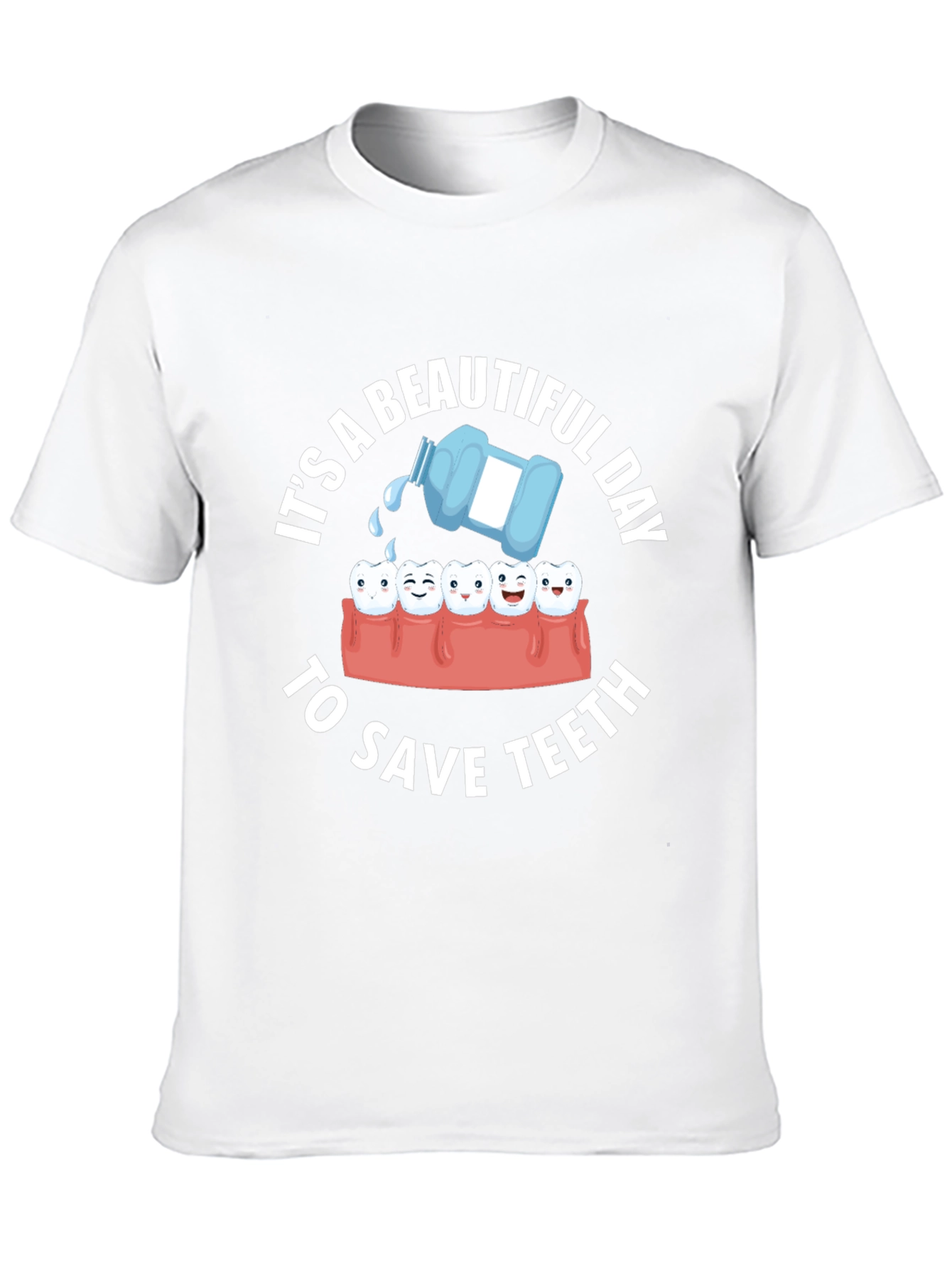 Dental Humor T-Shirt: Beautiful Day to Save Teeth